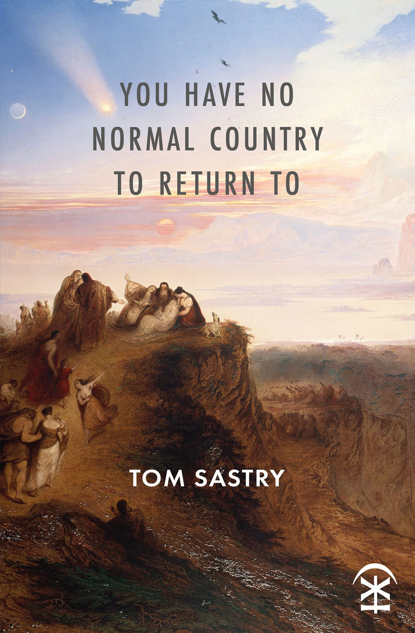 You have no normal country to return to by Tom Sastry | Goodreads