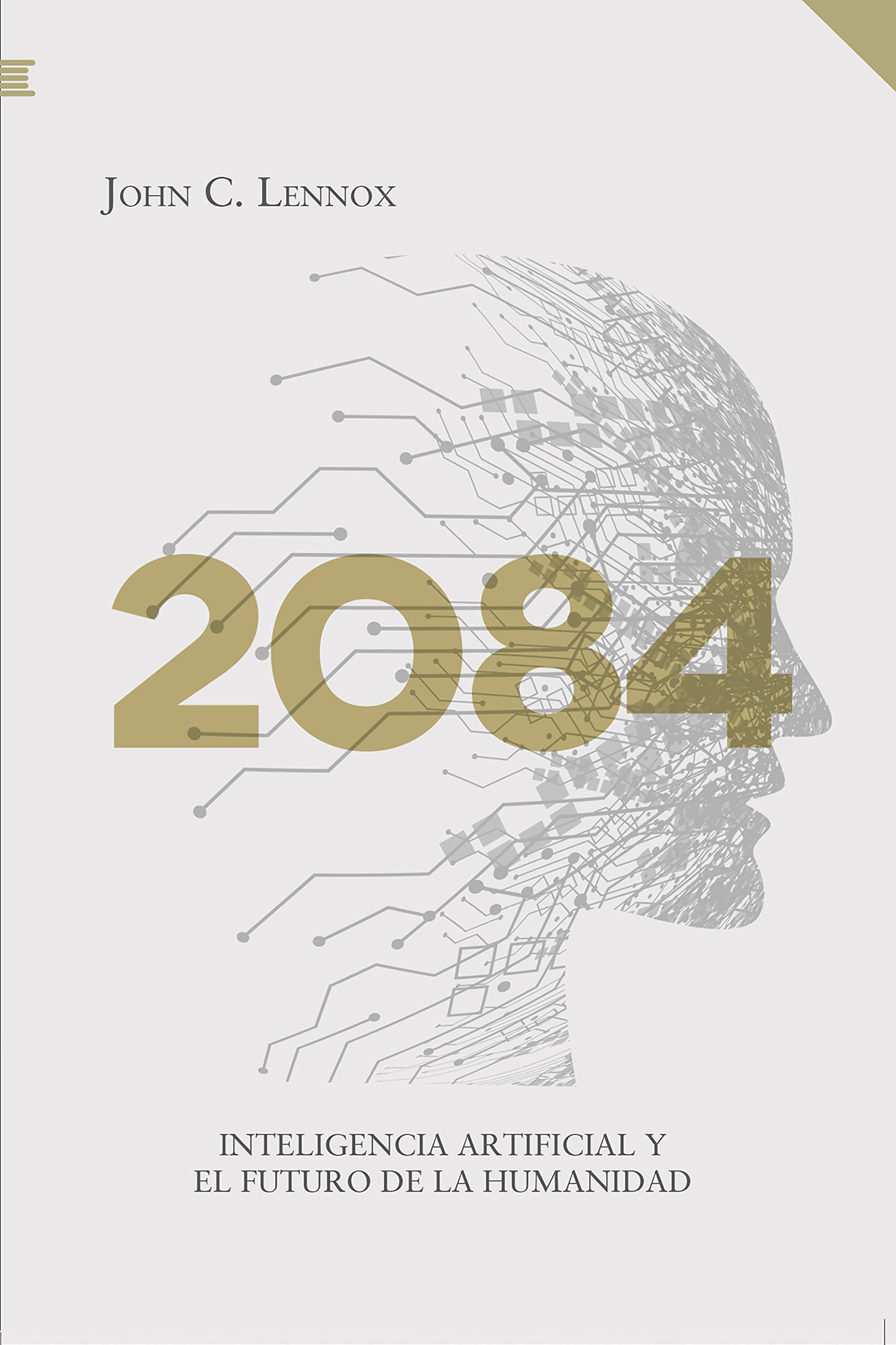 2084: Inteligencia artificial y el futuro de la humanidad by John C ...
