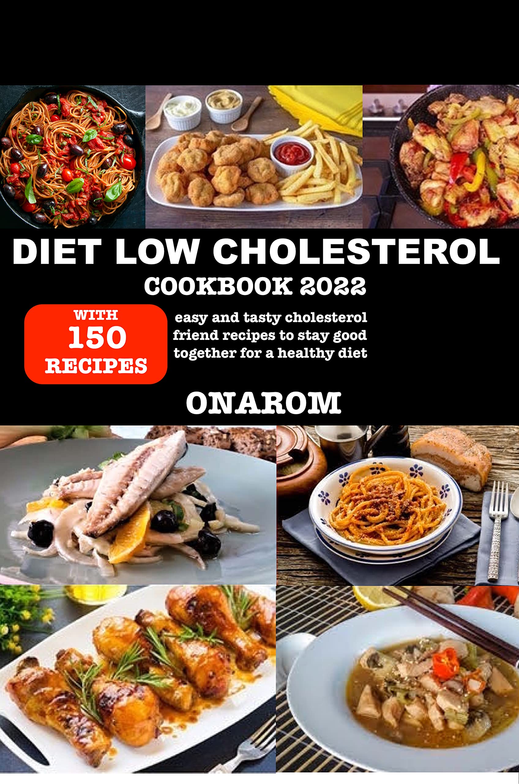 DIET LOW CHOLESTEROL COOKBOOK 2022 With 150 Easy and Tasty Cholesterol