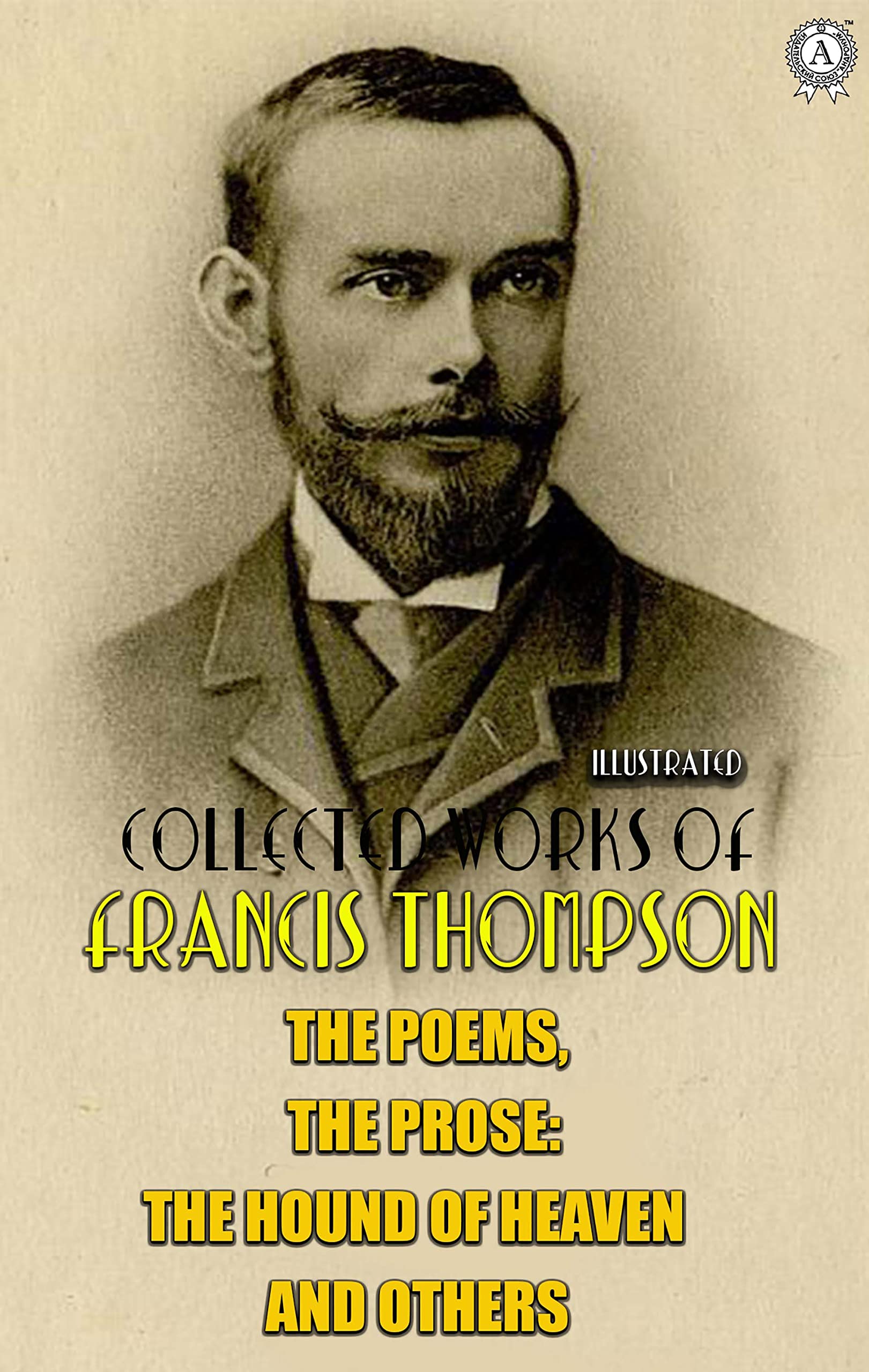 The complete works of Francis Thompson. Illustrated The Poems, The