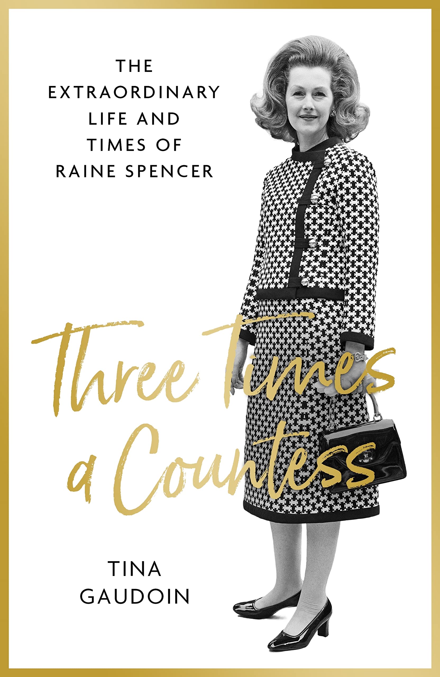 Three Times a Countess: The Extraordinary Life and Times of Raine Spencer
