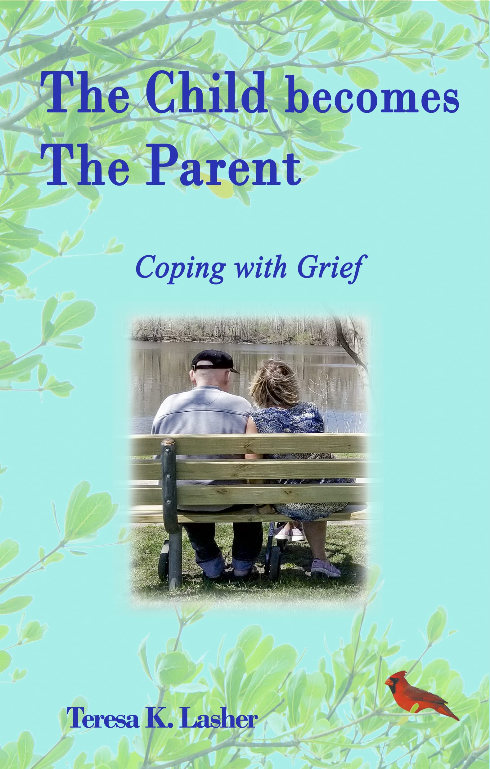 The Child becomes The Parent : Coping with Grief by Teresa Lasher ...
