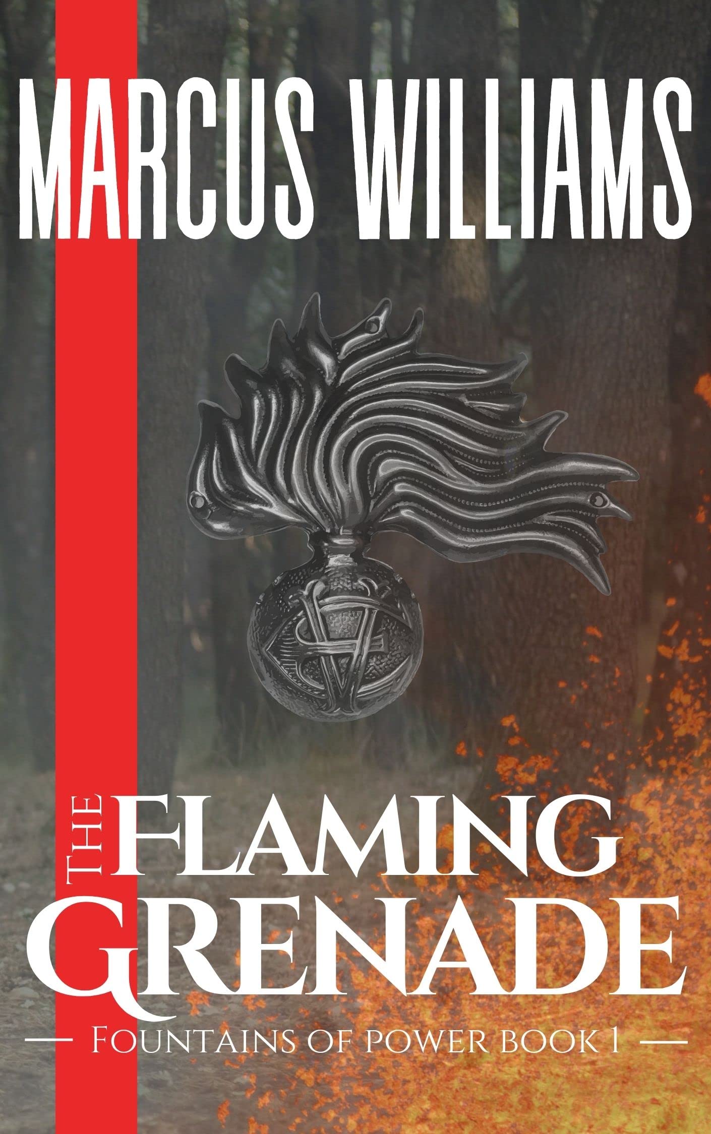 The Flaming Grenade Fountains of Power Book 1 by Marcus Williams