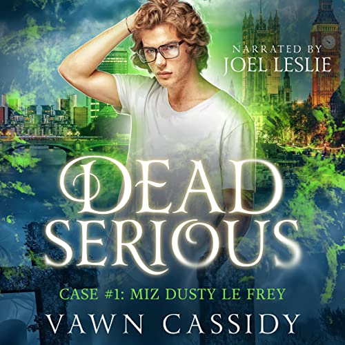 Dead Serious Case #1: Miz Dusty Le Frey (Crawshanks Guide to the Recently Departed, #1)