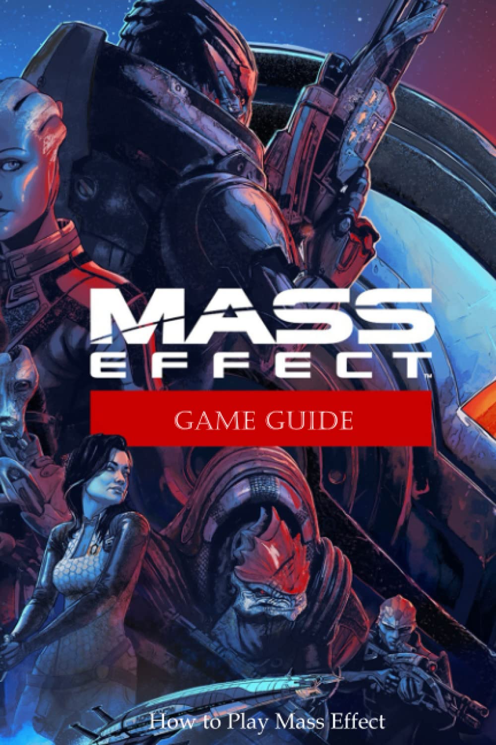 Mass Effect Game Guide How to Play Mass Effect Game Guide Book by Ms