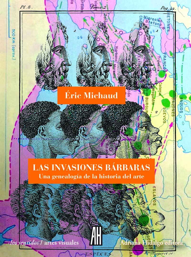 LAS INVASIONES BÁRBARAS: Una genealogía de la historia del arte by Eric