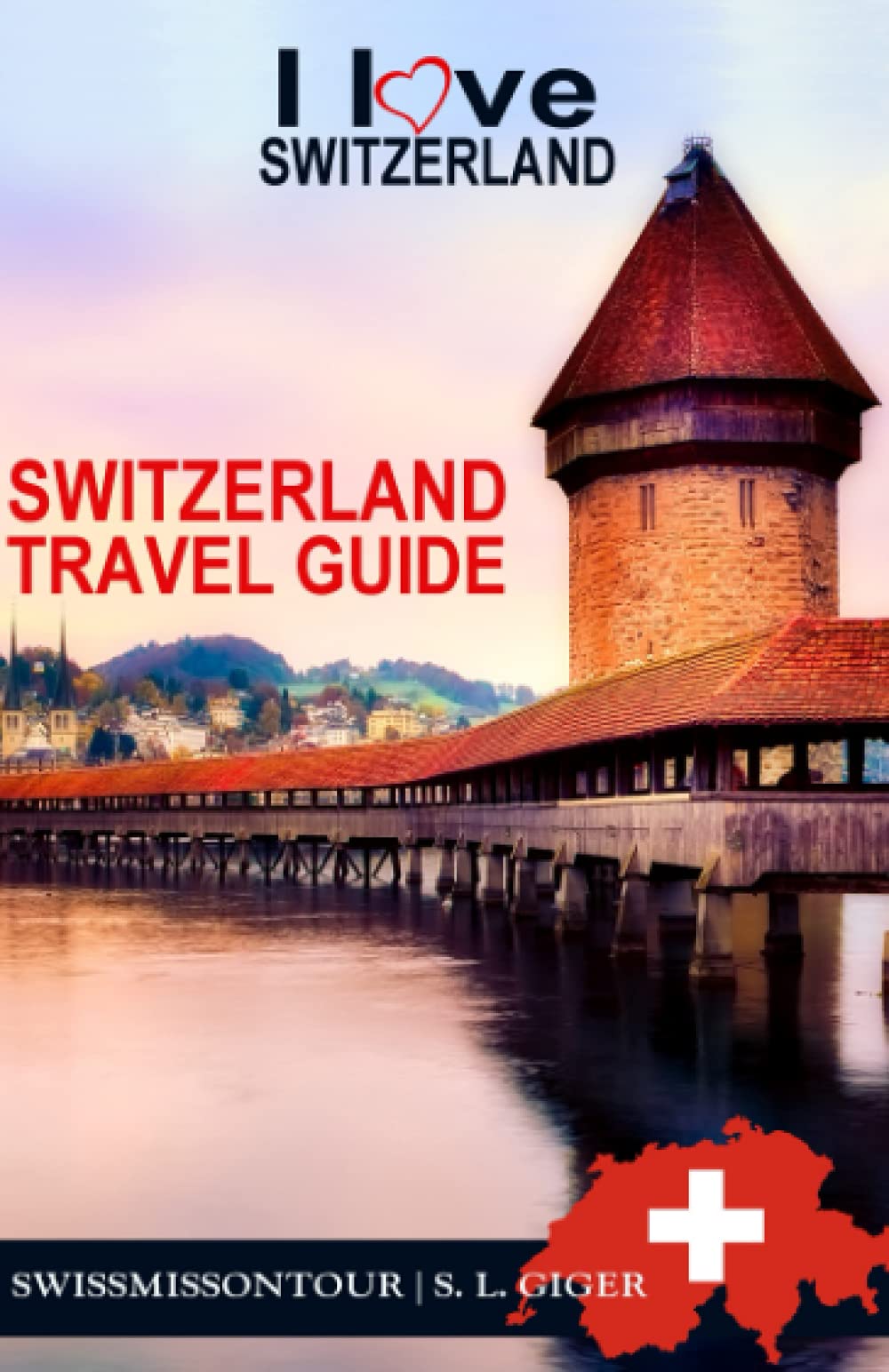 Switzerland Travel Guide Travel Guide Switzerland, I love Switzerland