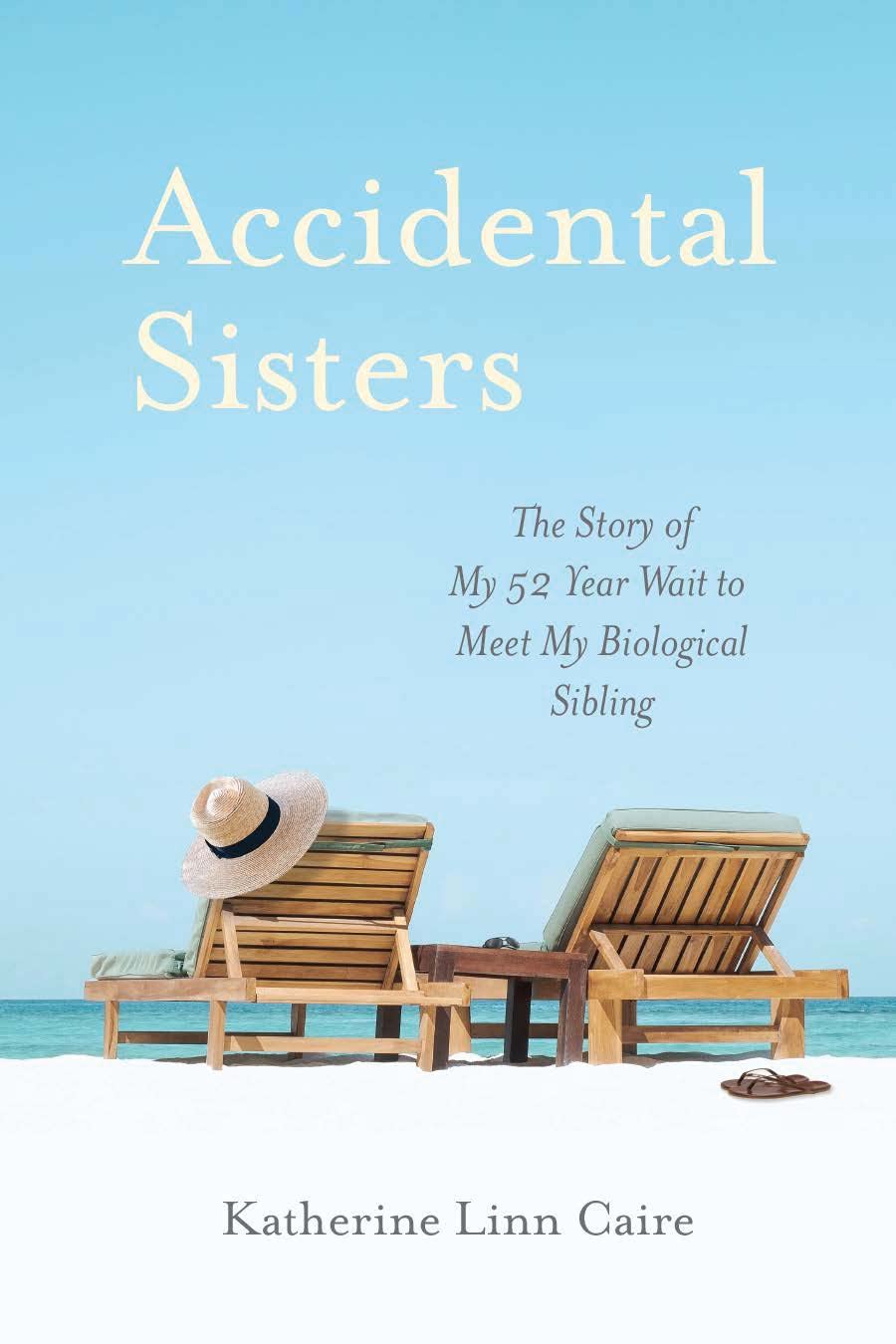 Accidental Sisters: The Story of My 52-Year Wait to Meet My Biological Sibling