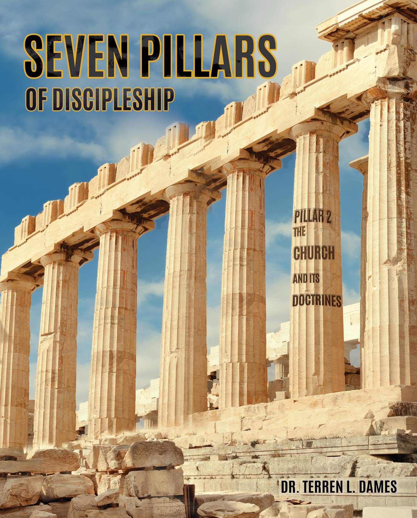 Seven Pillars of Discipleship Pillar 2 The Church and Its Doctrines by