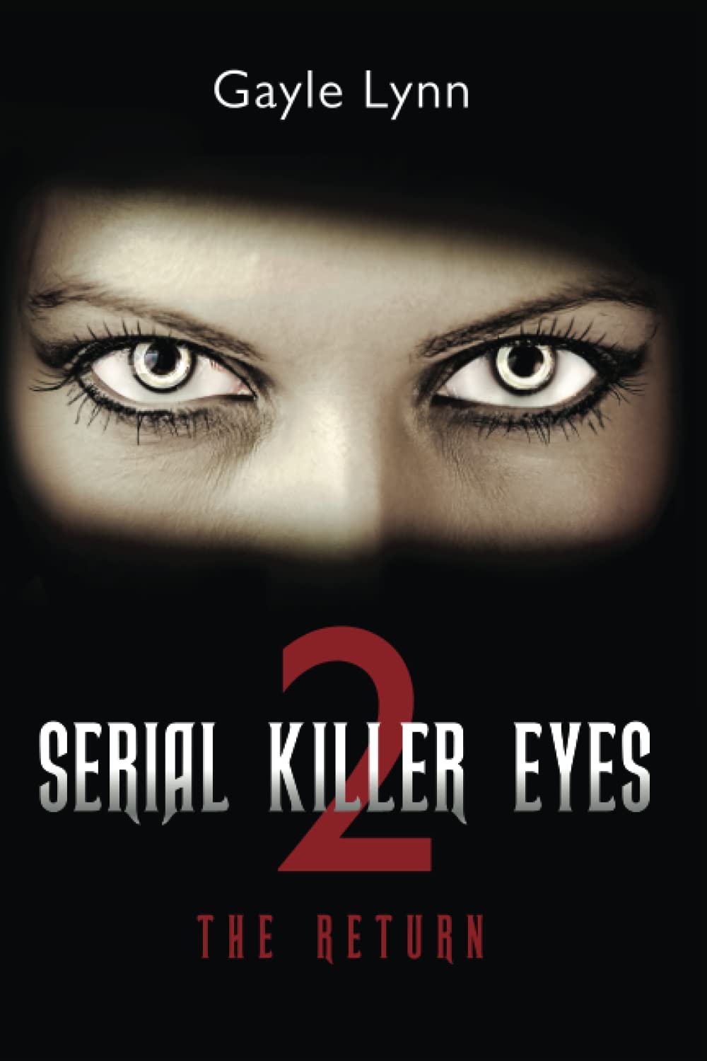 Serial Killer Eyes 2 The Return by Gayle Lynn Goodreads