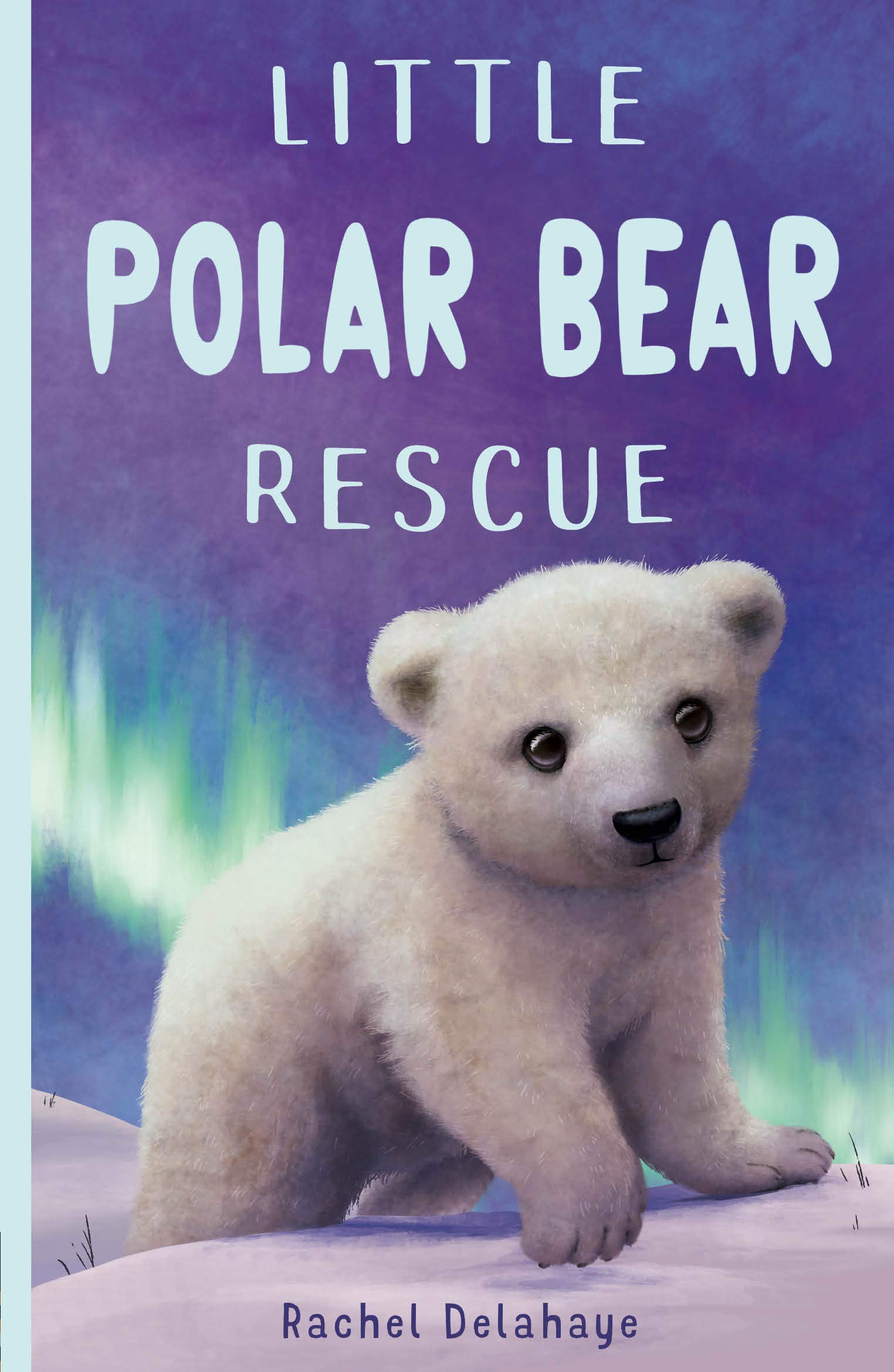 Little Polar Bear Rescue 6 (Little Animal Rescue by Rachel Delahaye