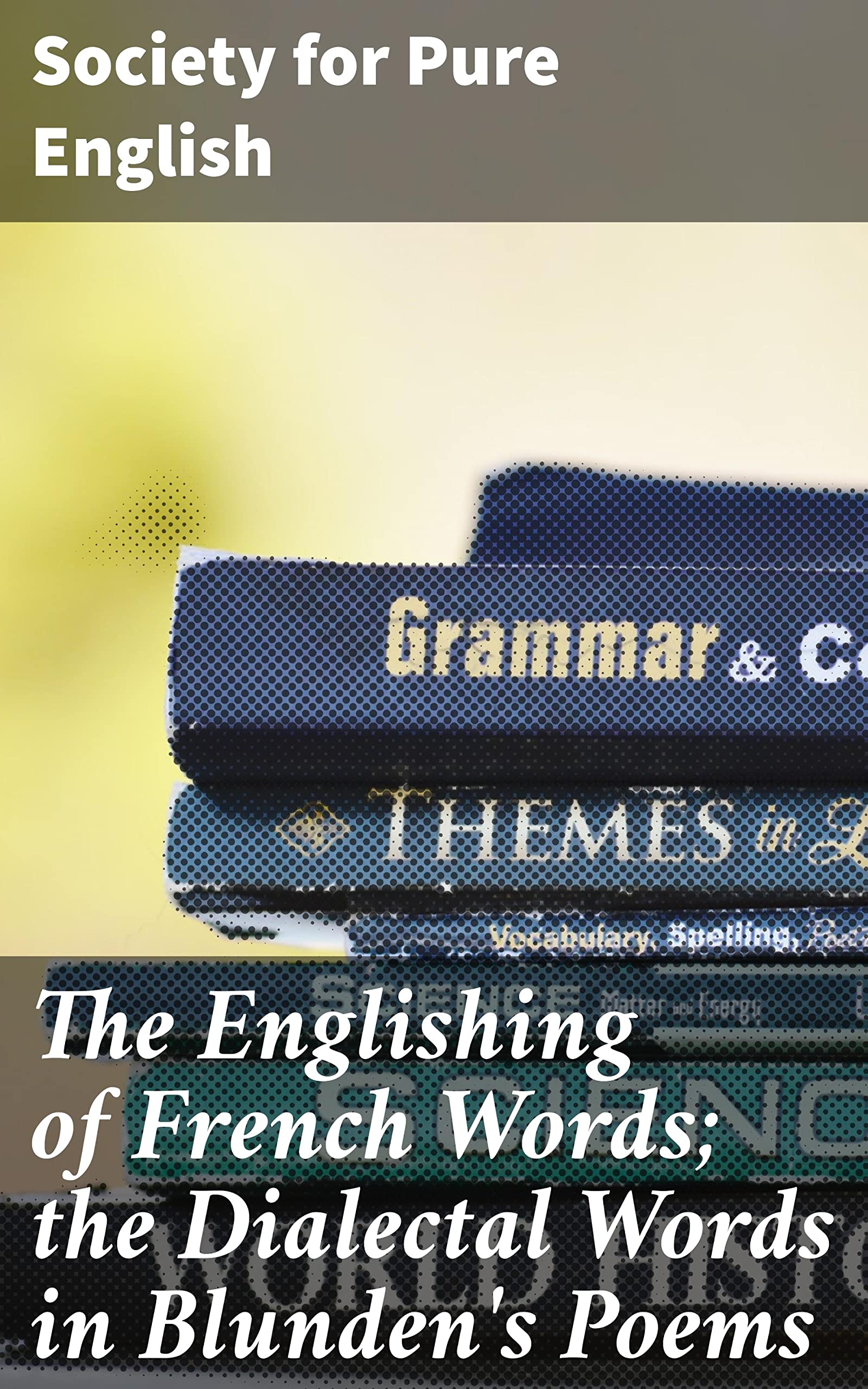 The Englishing of French Words; the Dialectal Words in Blunden's Poems