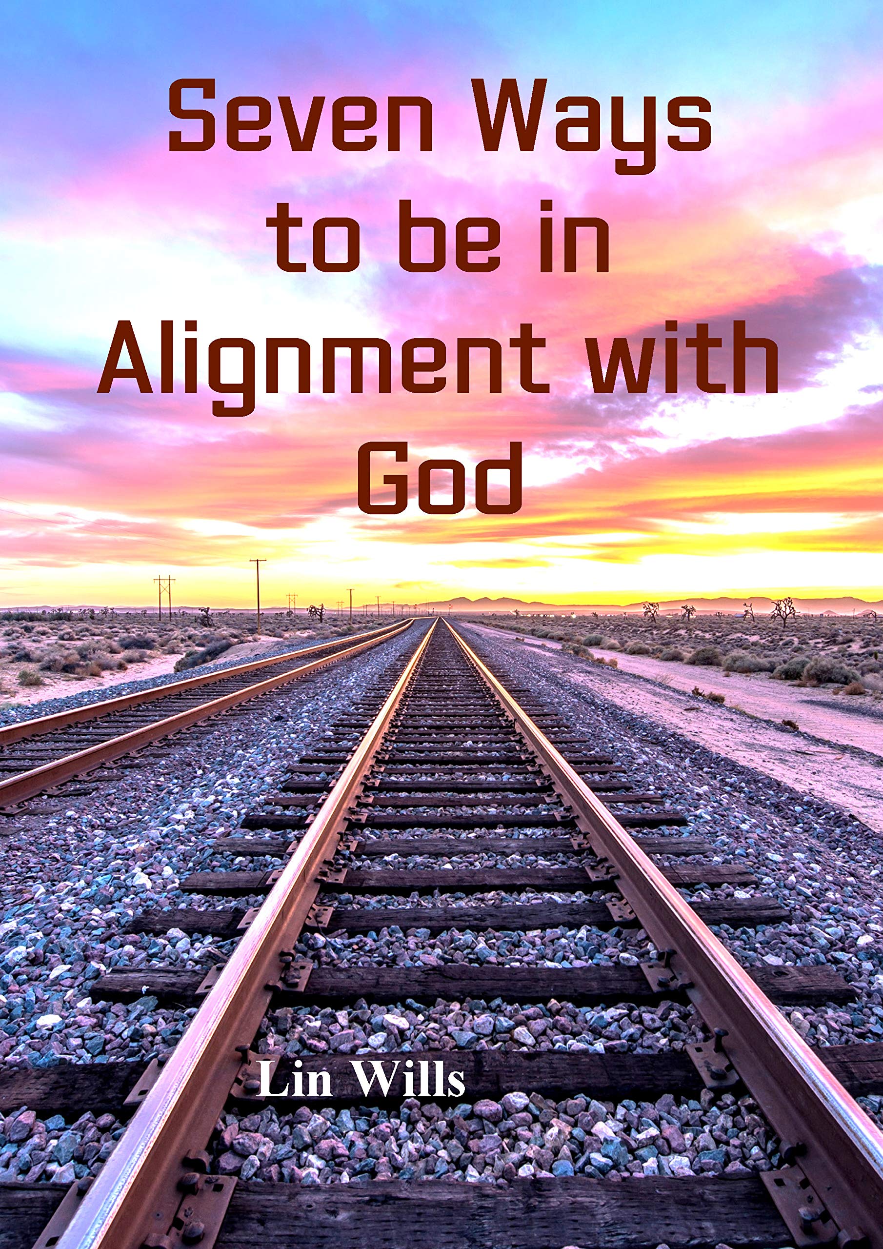 Seven Ways to Be in Alignment with God by Lin Wills Goodreads