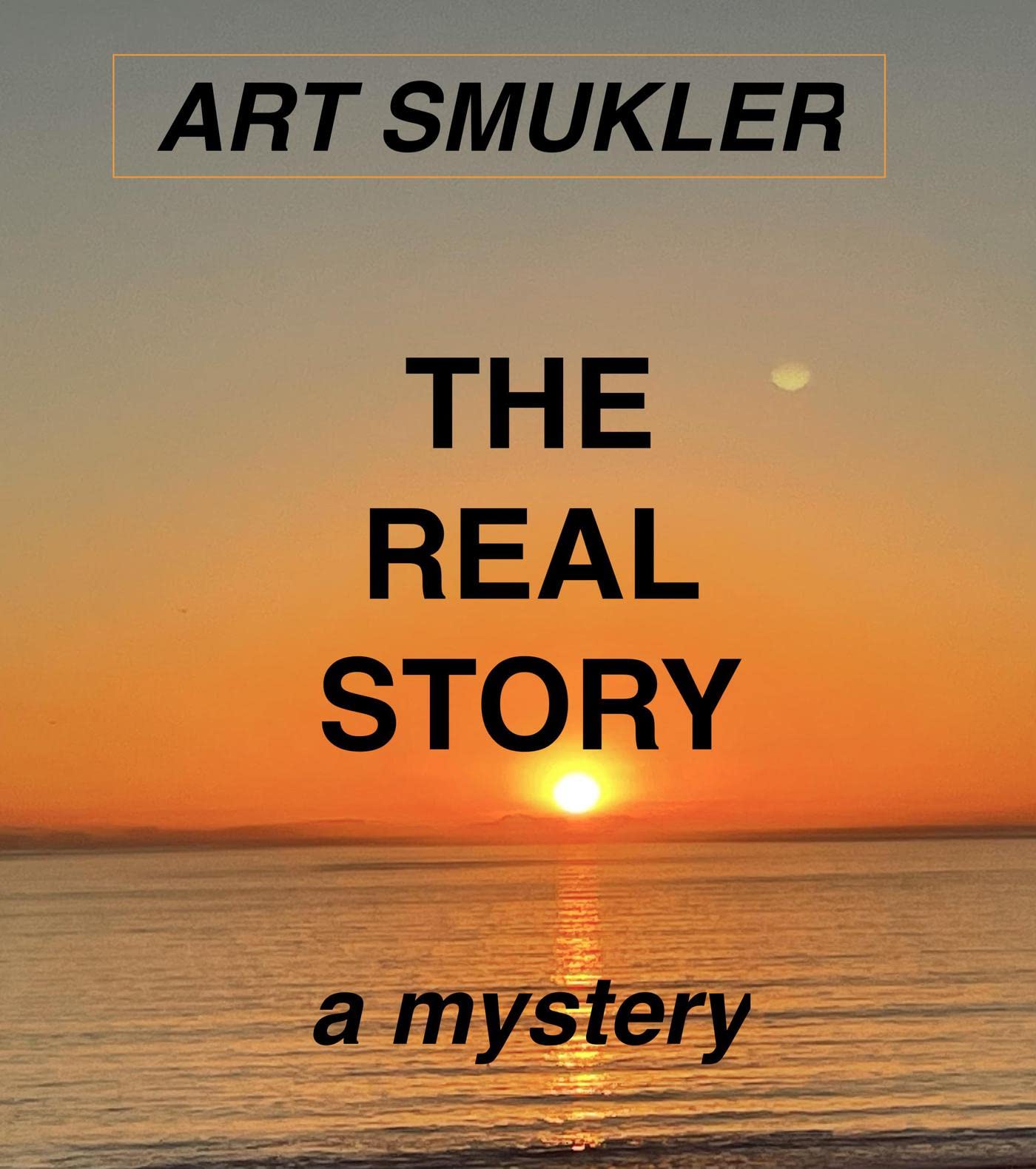 THE REAL STORY by Art Smukler Goodreads