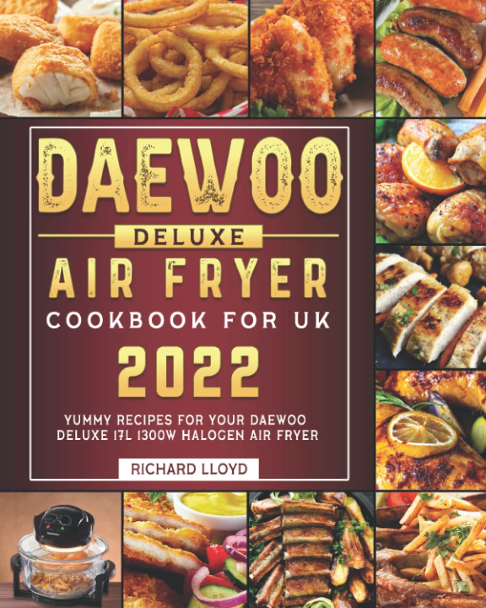 Daewoo Deluxe Air Fryer Cookbook For UK 2022 Yummy Recipes for Your