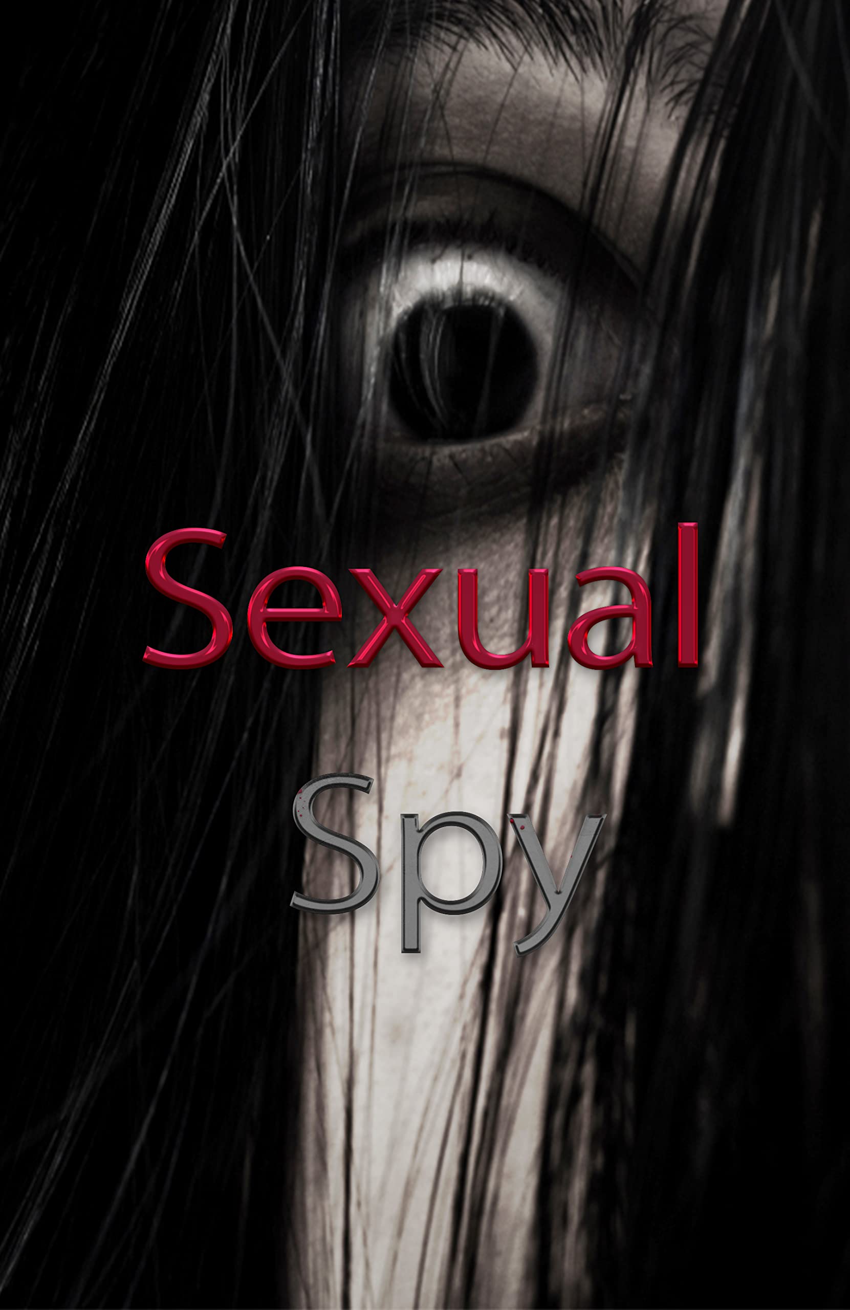 Sexual Spy: The Horror Stories for man, women, adult Apocalyptic