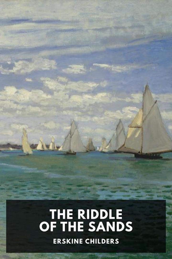 The Riddle of the Sands [Annotated] by Erskine Childers | Goodreads