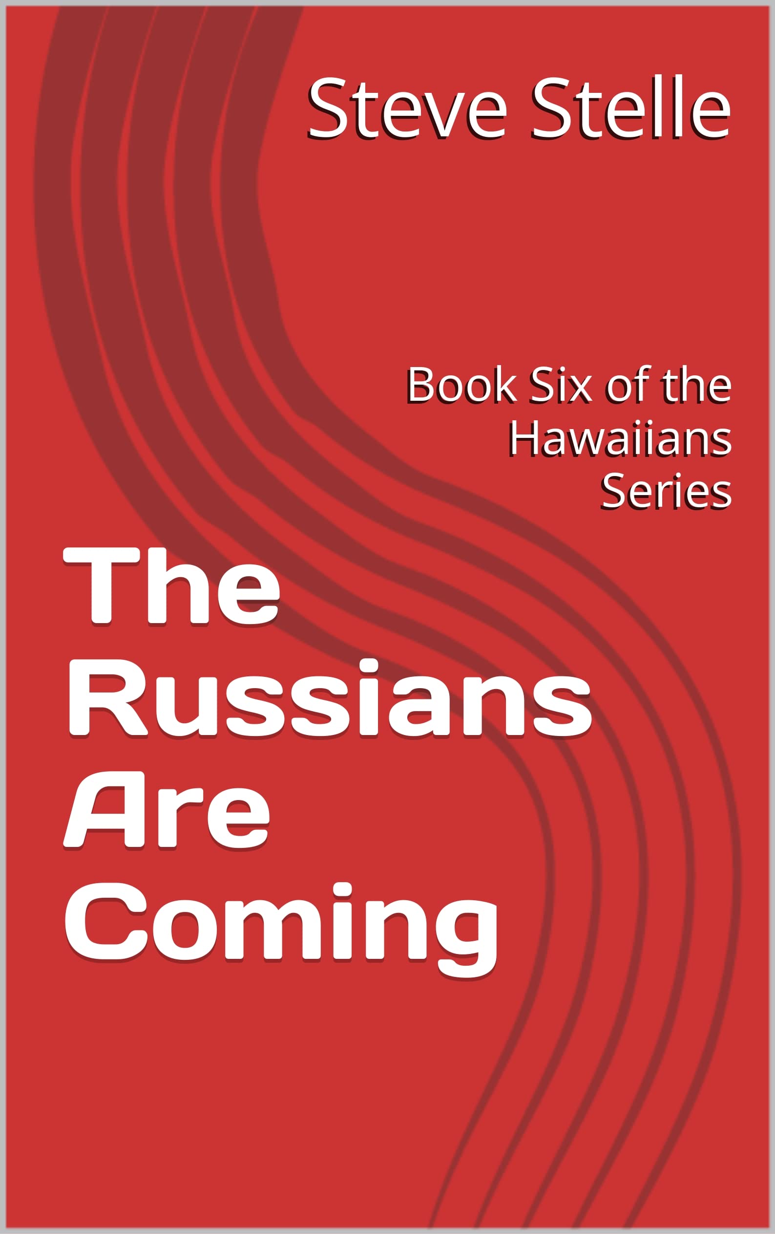 The Russians Are Coming: Book Six of the Hawaiians Series