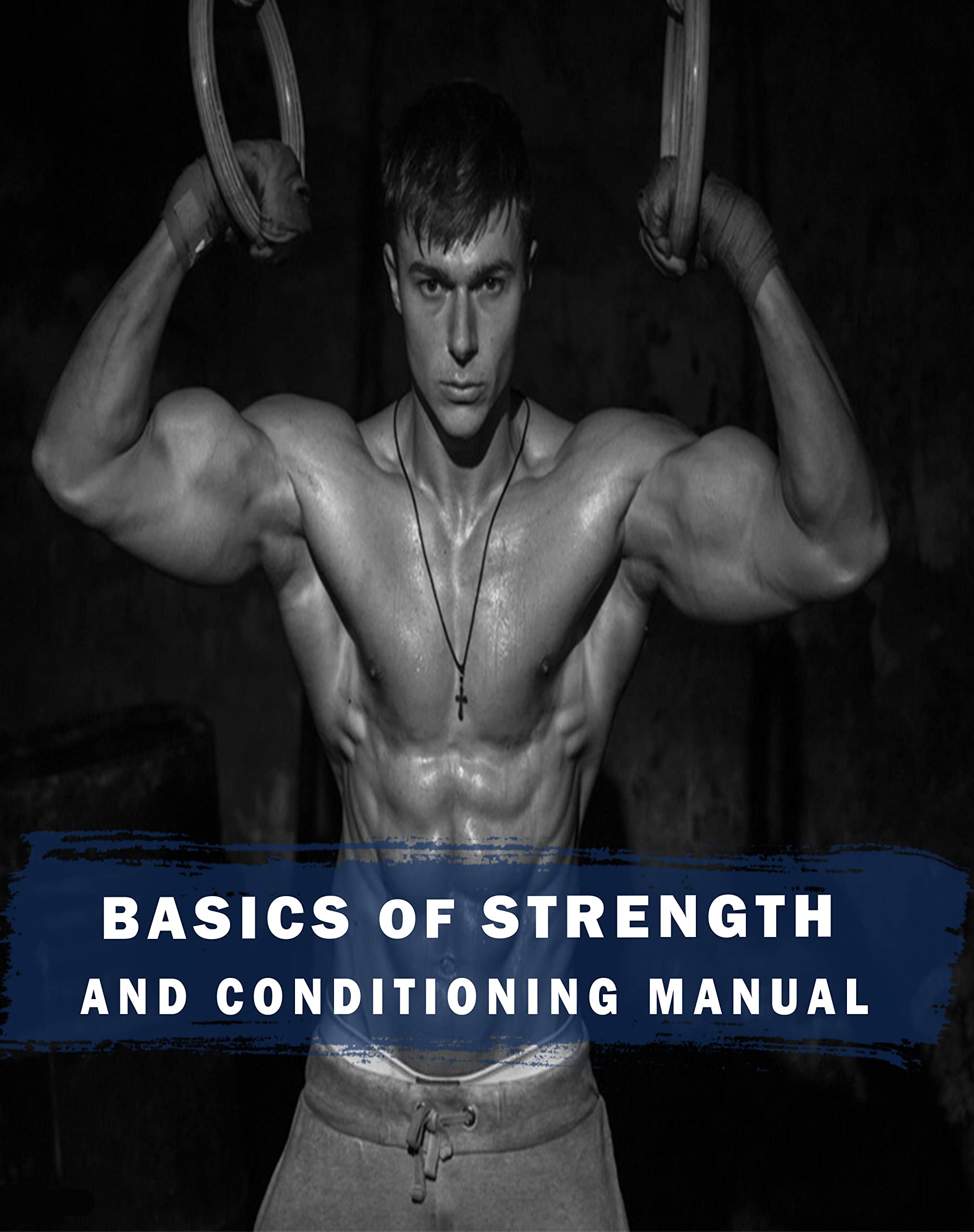 BASICS OF STRENGTH AND CONDITIONING MANUAL Program Design Technique