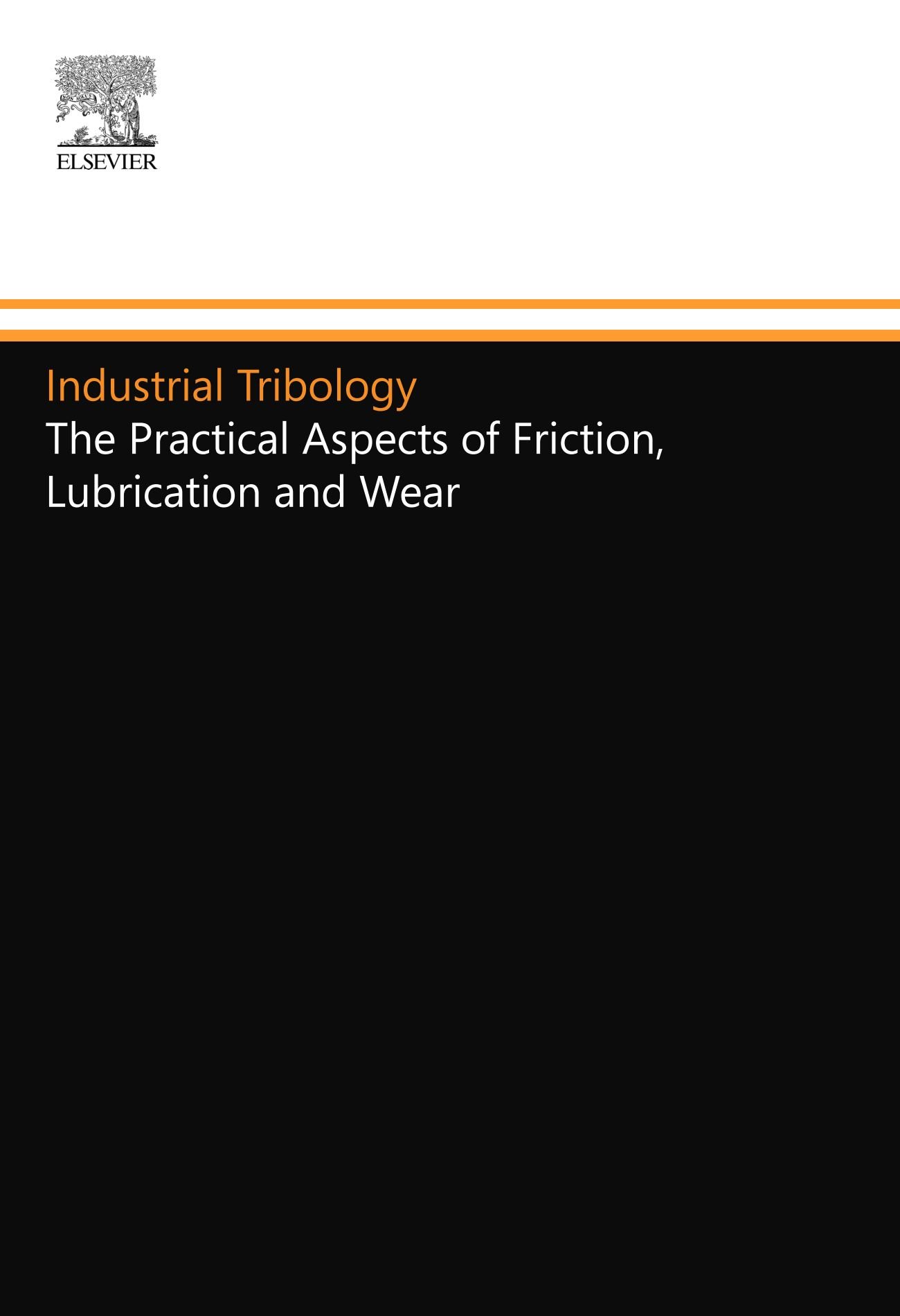 Industrial Tribology The Practical Aspects of Friction, Lubrication