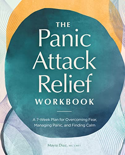 Panic Attack Relief Workbook: A 7-Week Plan for Overcoming Fear ...