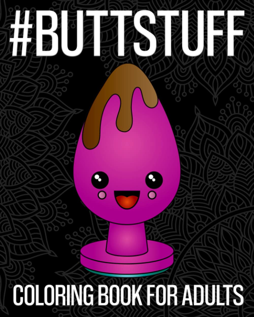 #ButtStuff Coloring Book For Adults: An Extremely Vulgar Coloring Book For Anal Lovers ...