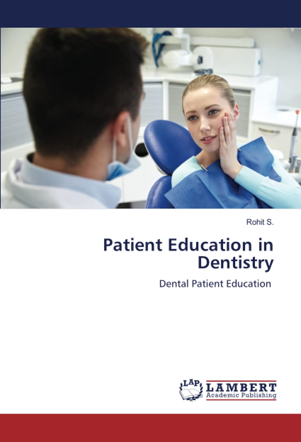 Patient Education in Dentistry Dental Patient Education by Rohit S