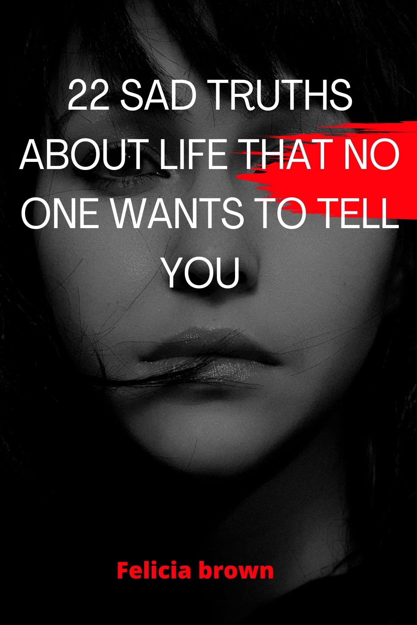 22 sad truths about life no one wants to tell you The saddest truth