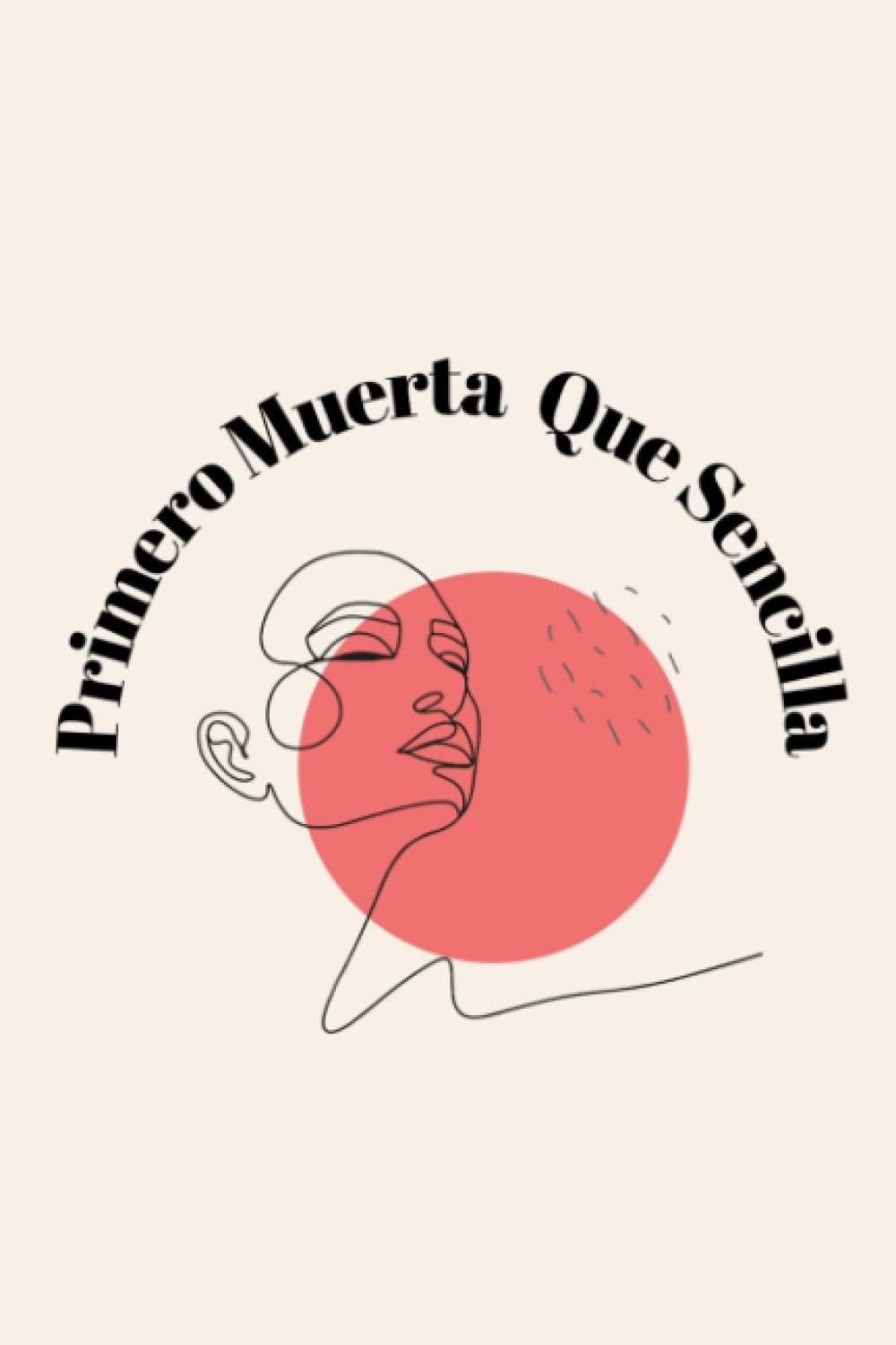 Primero Muerta Que Sencilla A Journal Notebook for Latinas Blank