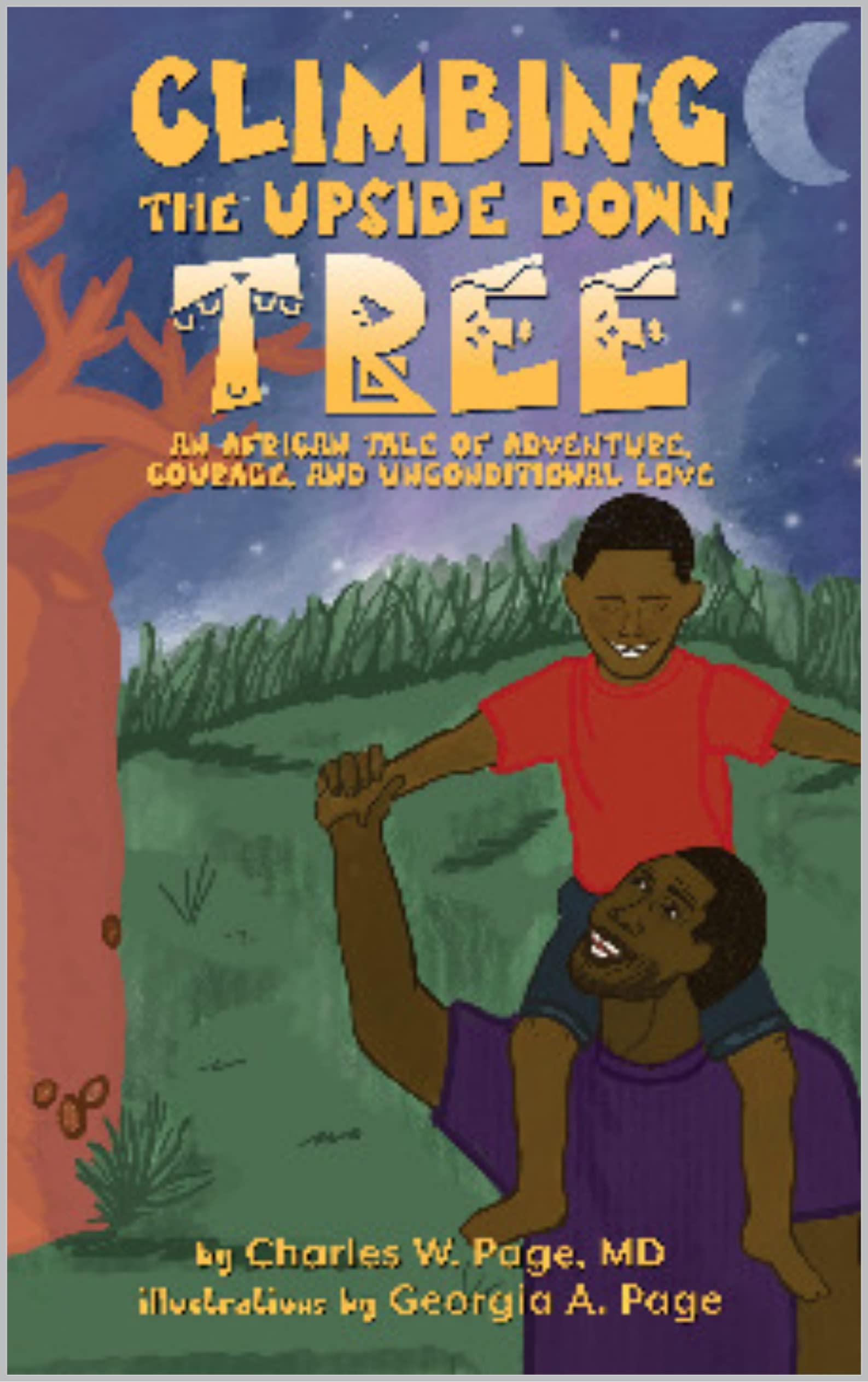 Climbing the Upside Down Tree: An African Tale of Adventure, Courage, and Unconditional Love