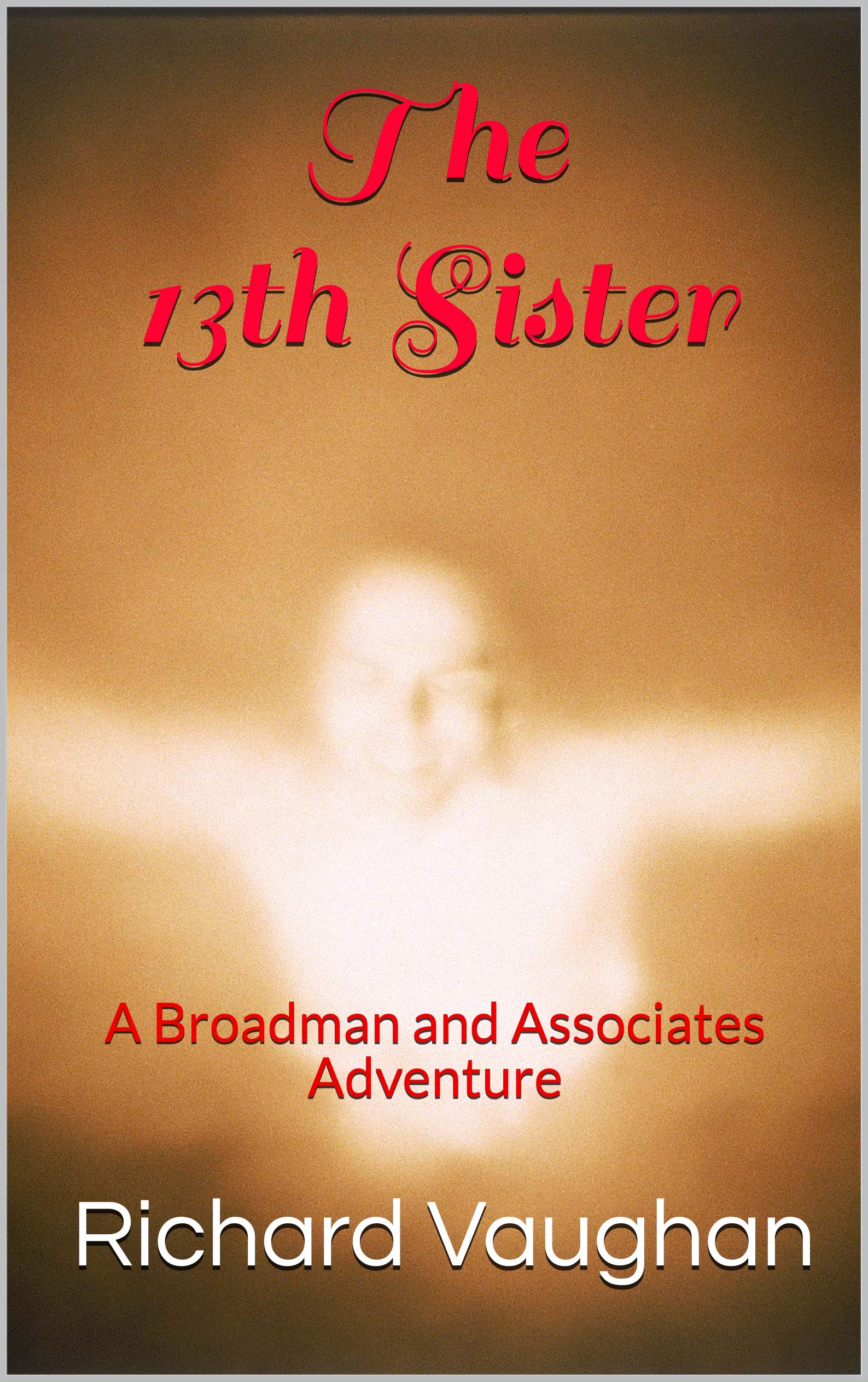 The 13th Sister: A Broadman and Associates Adventure by Richard Vaughan |  Goodreads