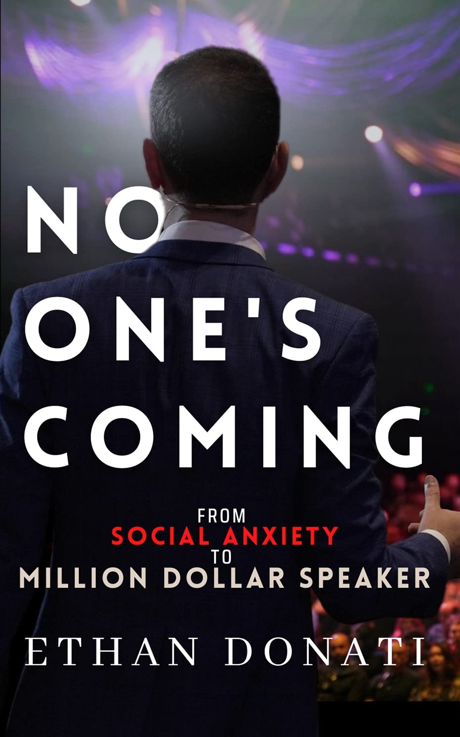 No One's Coming: From Social Anxiety To Million Dollar Speaker