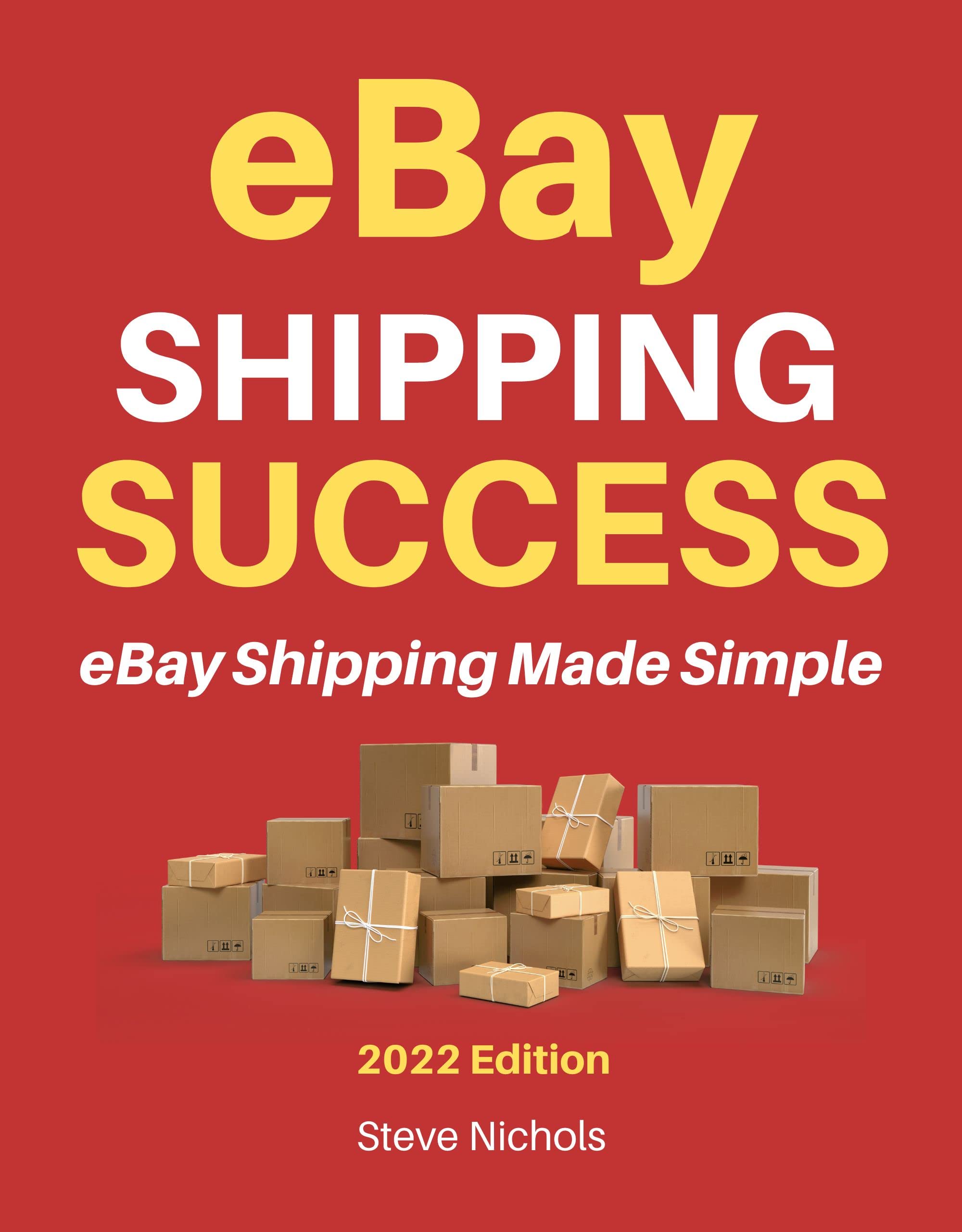EBAY Shipping Success eBay Shipping Made Simple by Steve Nichols