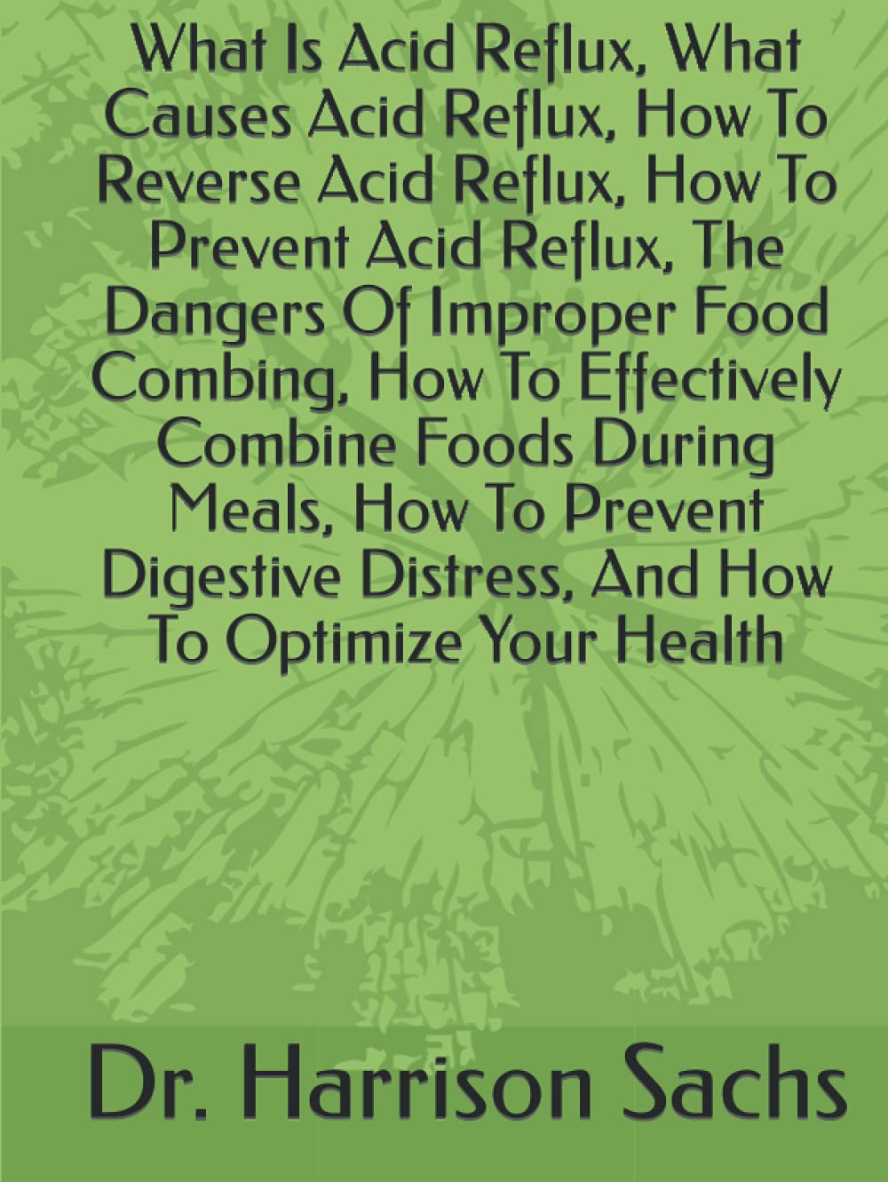 What Is Acid Reflux, What Causes Acid Reflux, How To Reverse Acid