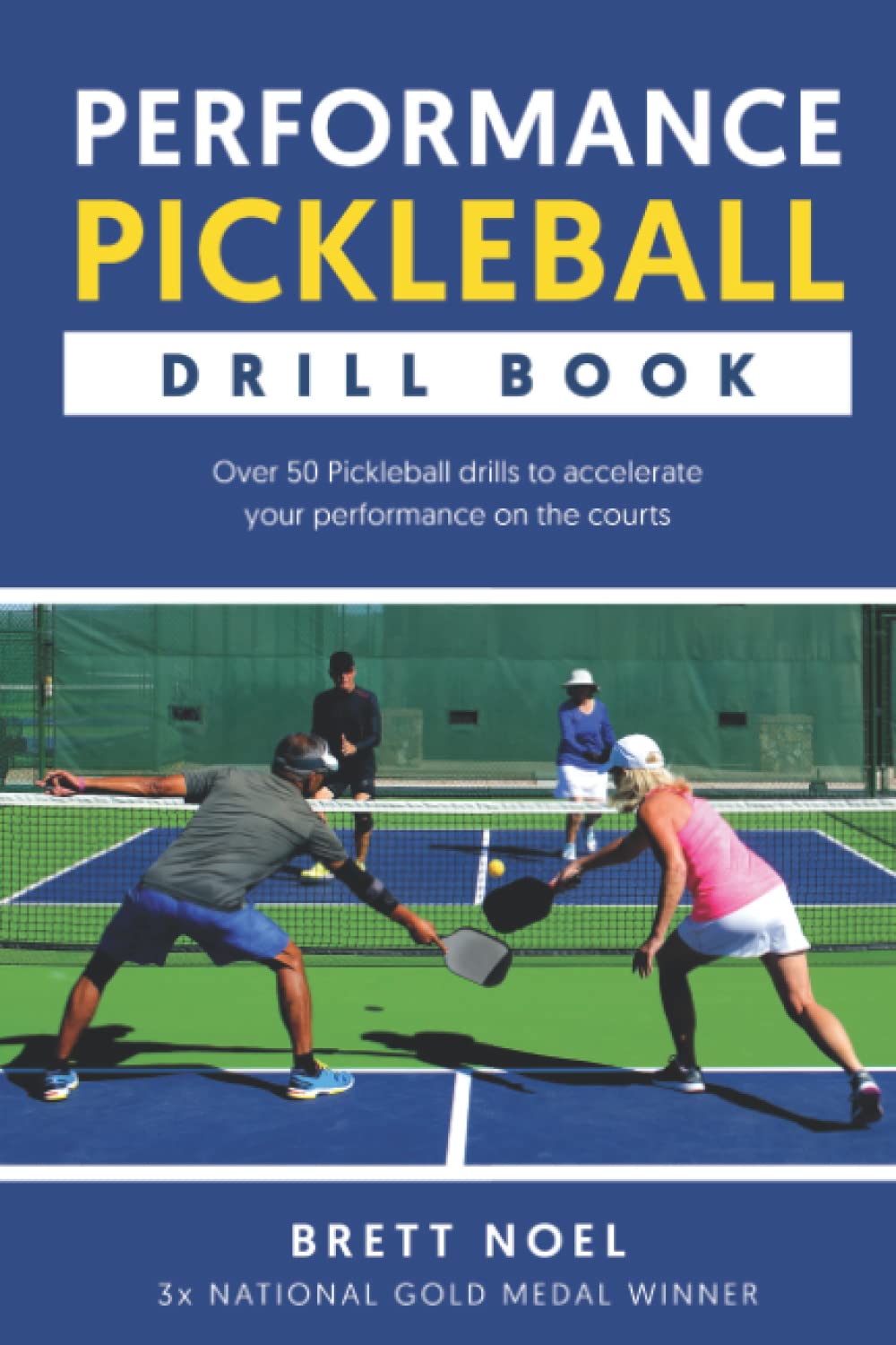 Performance Pickleball Drill Book Over 50 Pickleball drills to