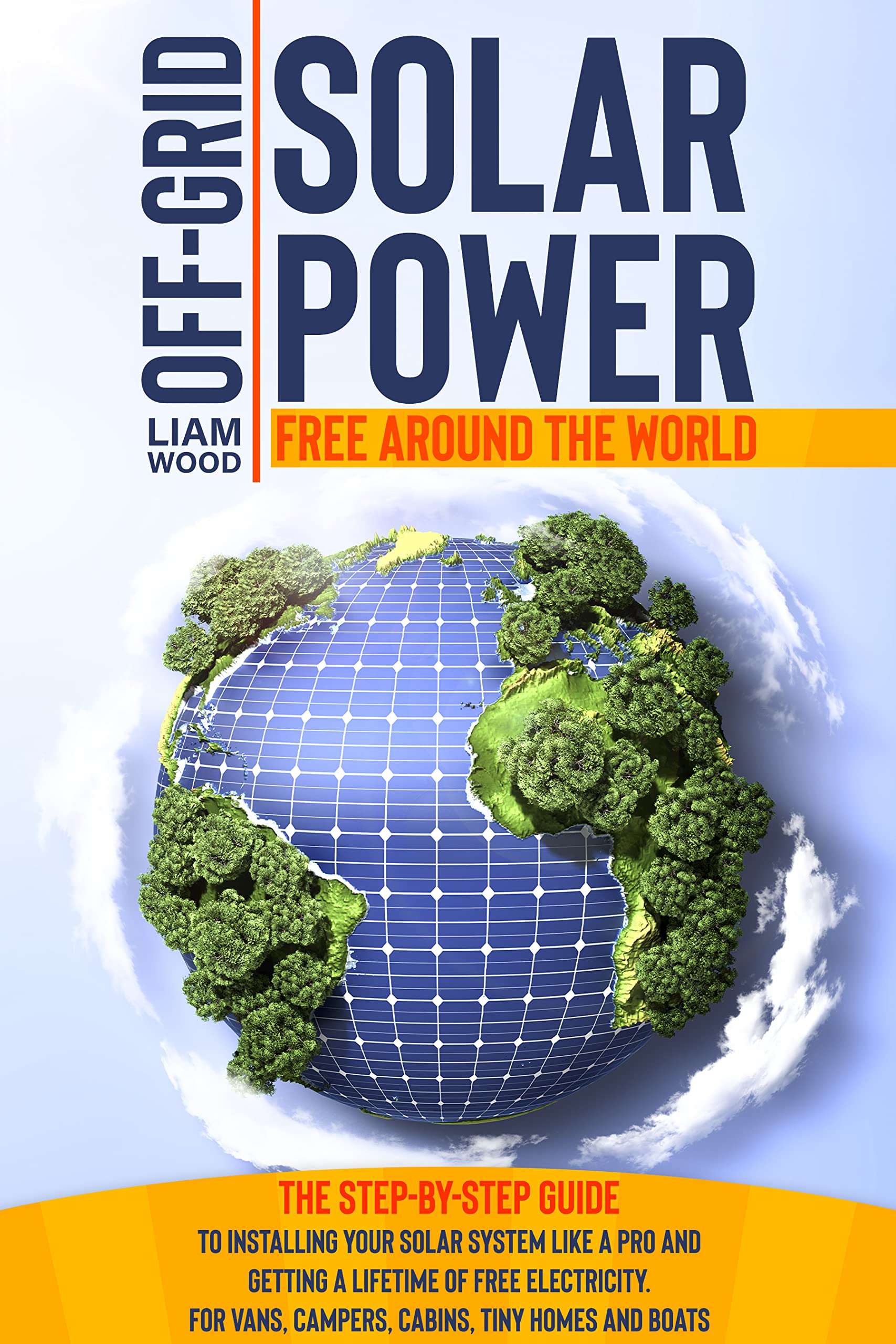 Solar Off Grid Guide Off-Grid Solar Power: The Step-By-Step Guide to Installing Your Solar ...