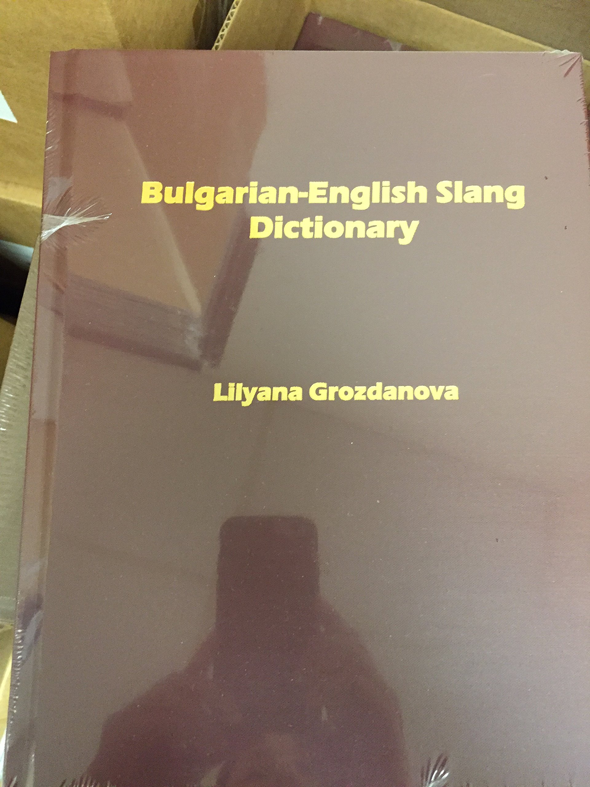 Bulgarian English Slang Dictionary by Liyana Grozdanova Goodreads