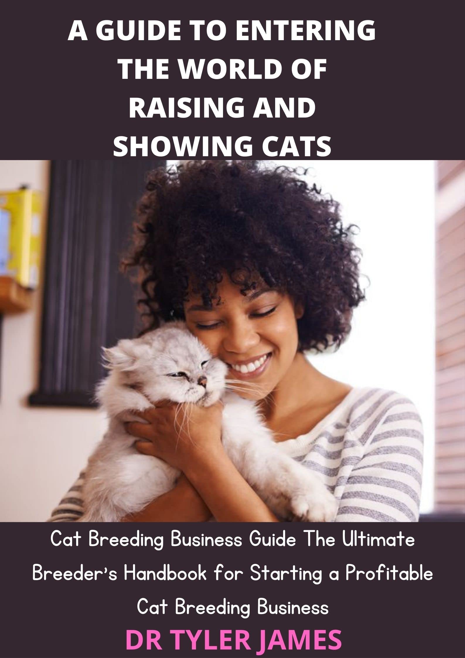 A Guide To Entering The World Of Raising And Showing Cats Cat Breeding