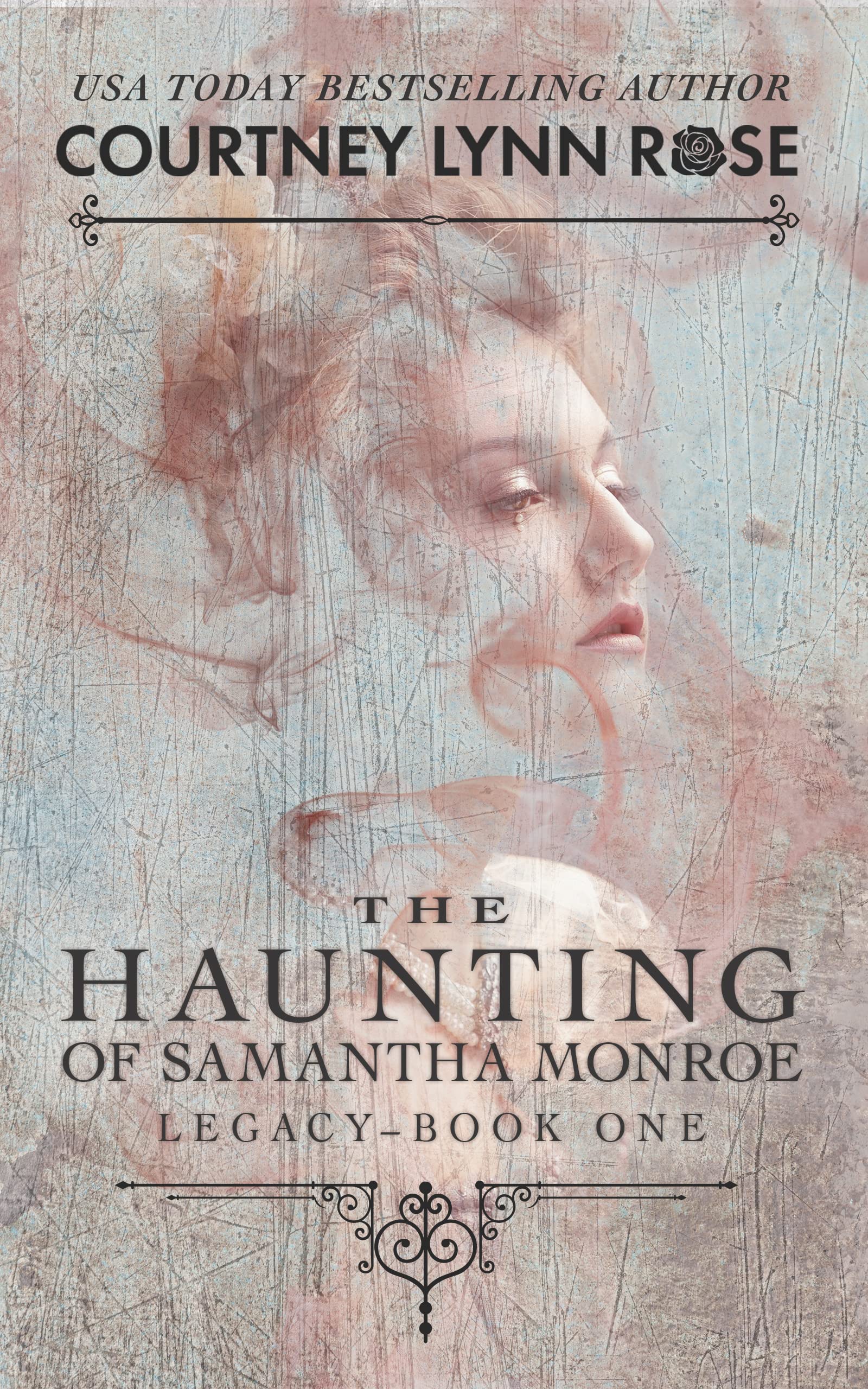 The Haunting of Samantha Monroe (Legacy Book 1) by Courtney Lynn Rose
