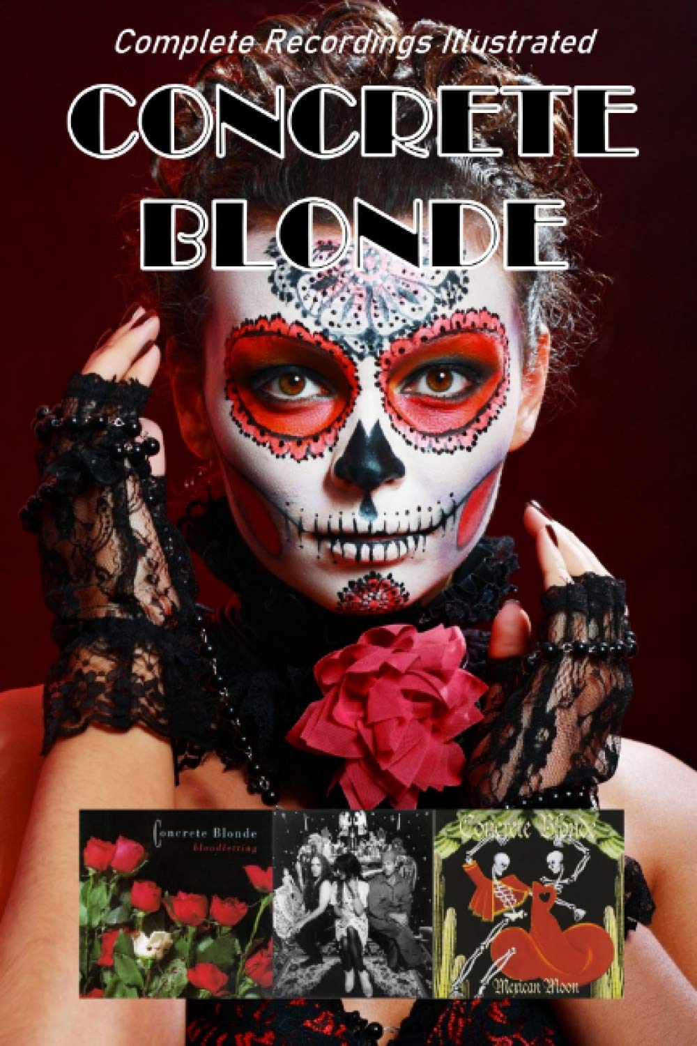 Concrete Blonde Complete Recordings Illustrated by Andrew Sparke