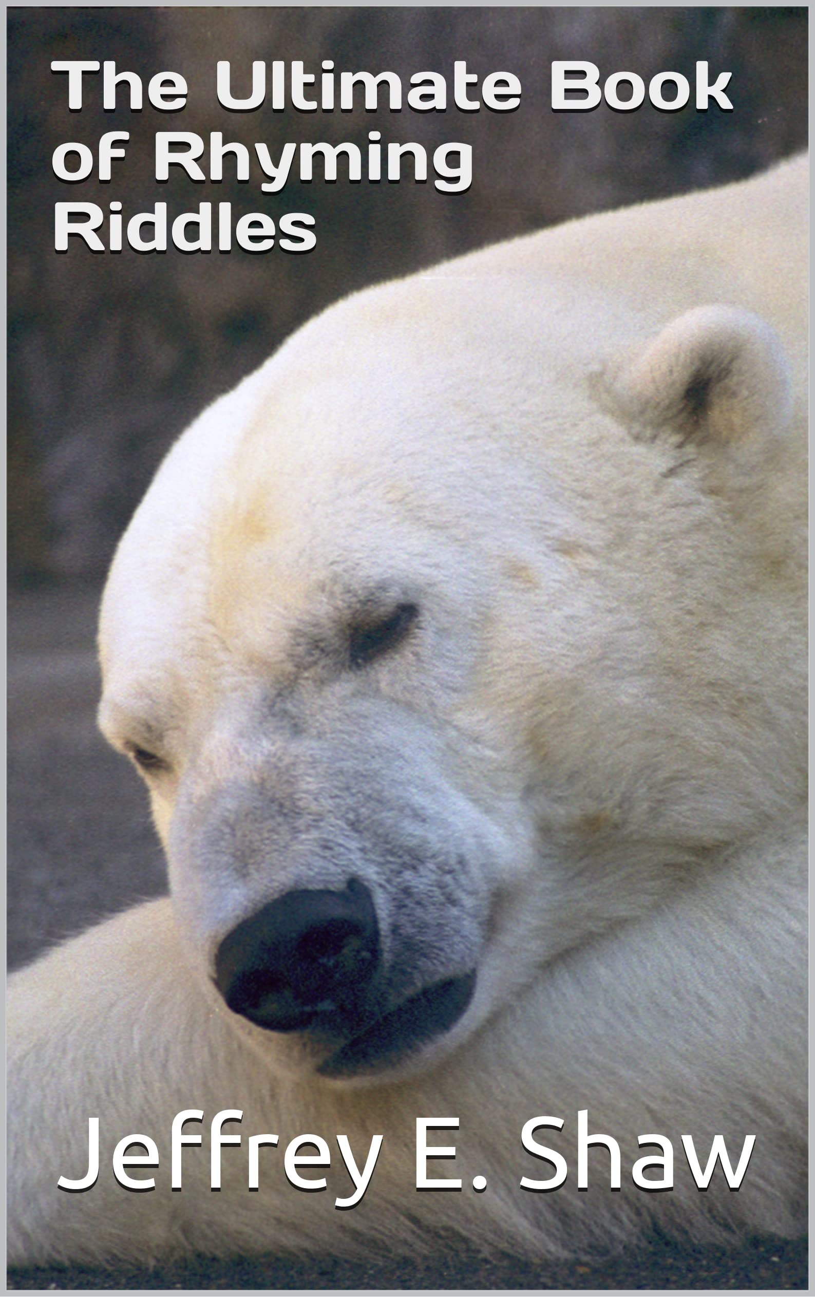 The Ultimate Book of Rhyming Riddles by Jeffrey Shaw | Goodreads