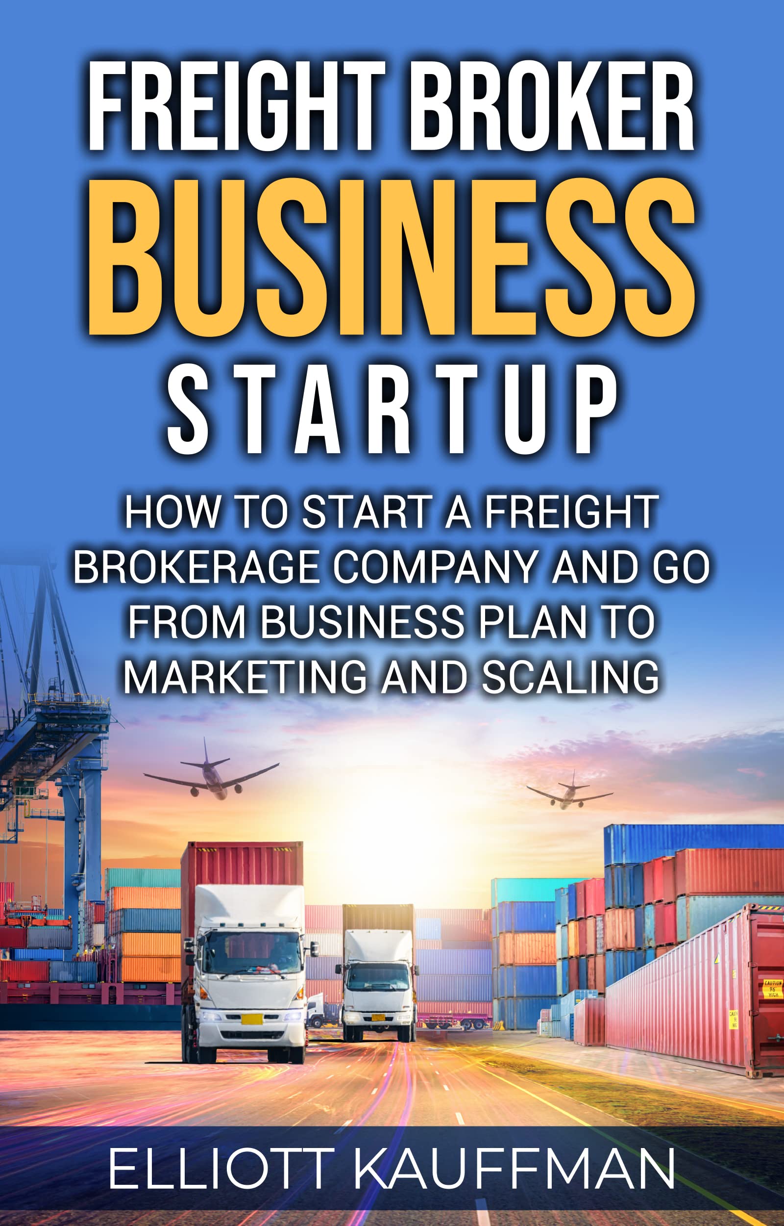 Freight Broker Business Startup How to Start a Freight Brokerage