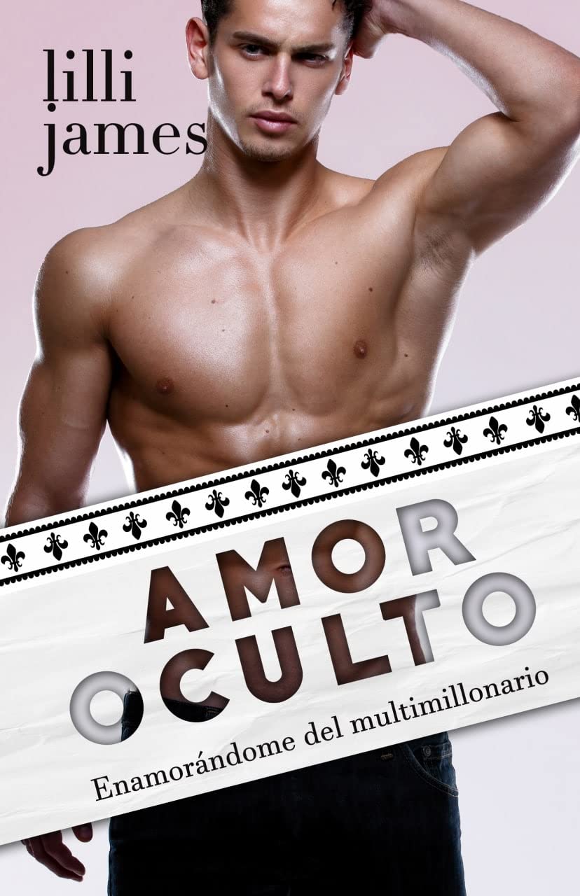 Amor oculto: enamorándome del multimillonario (Historias de millonarios nº 2)