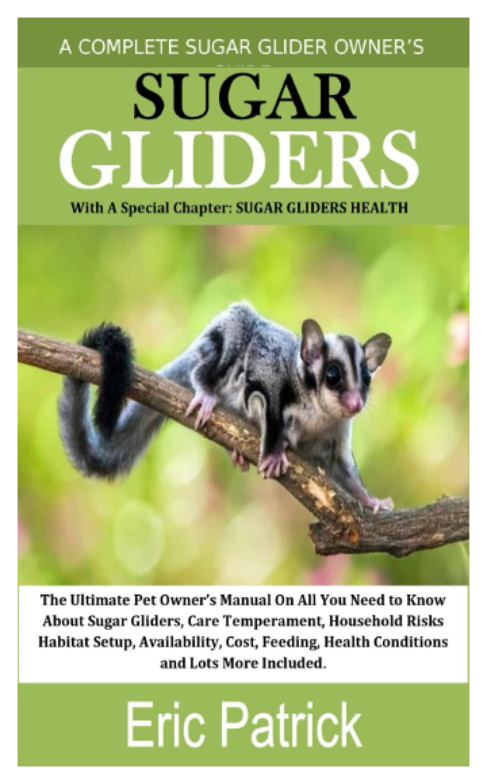 SUGAR GLIDERS The Ultimate Pet Owner’s Manual On All You Need to Know