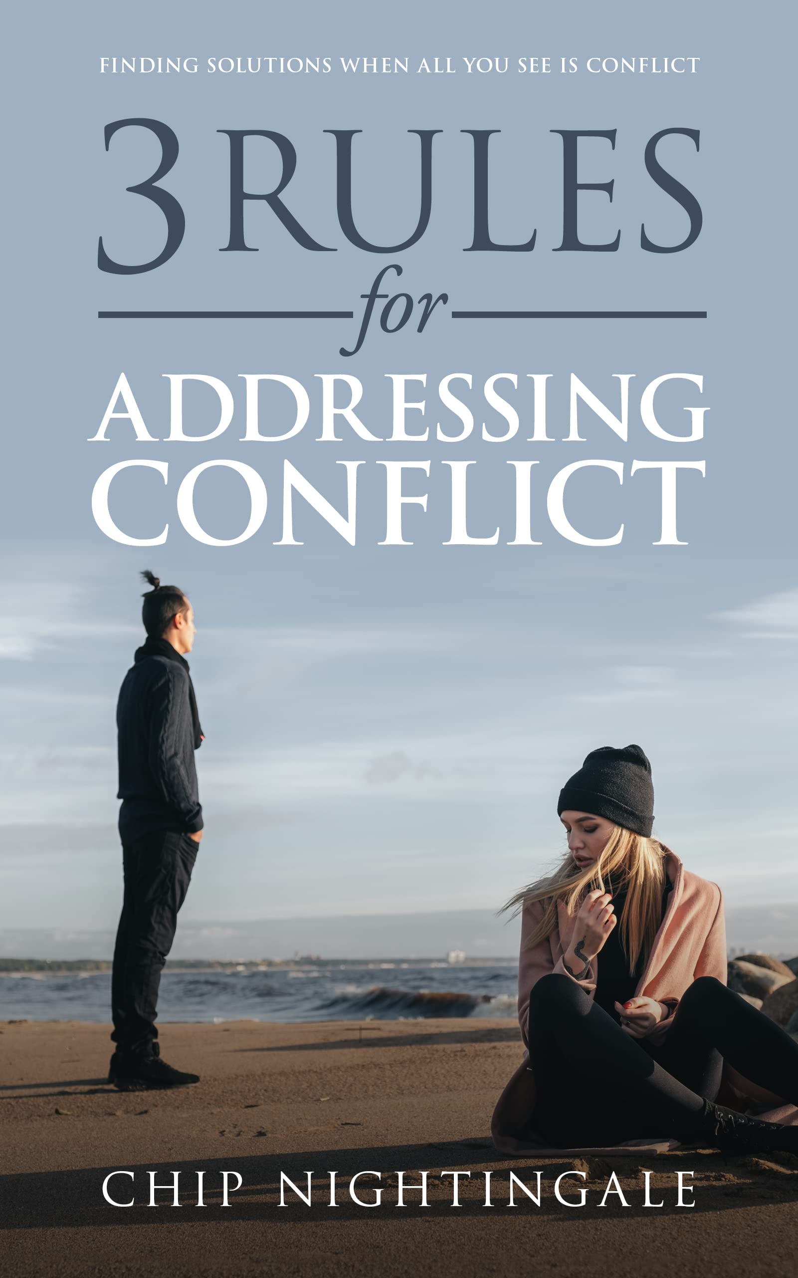 3 Rules for Addressing Conflict by Chip Nightingale Goodreads