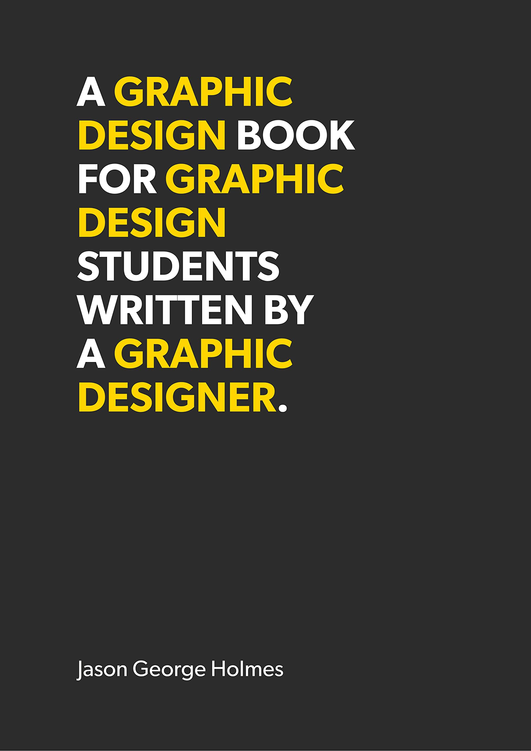 A graphic design book for graphic design students written by a graphic