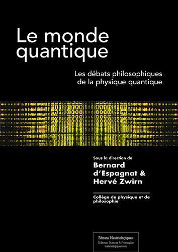 Le monde quantique. Les débats philosophiques de la physique quantique ...