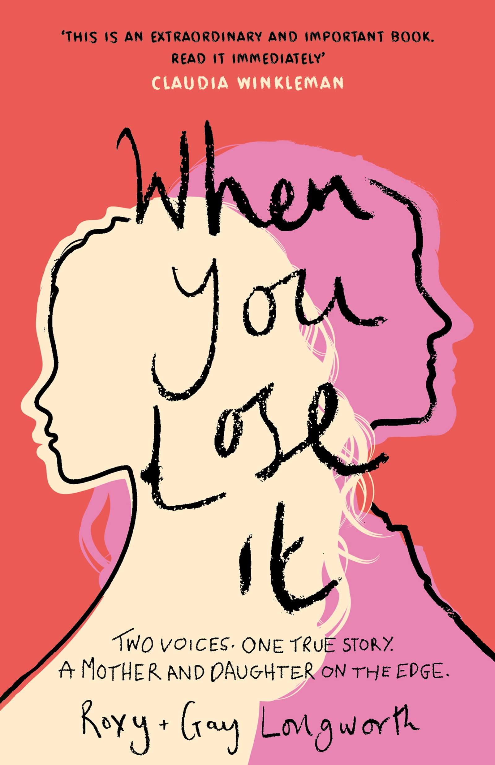 When You Lose It: Two voices. One true story. A mother and daughter on the edge.