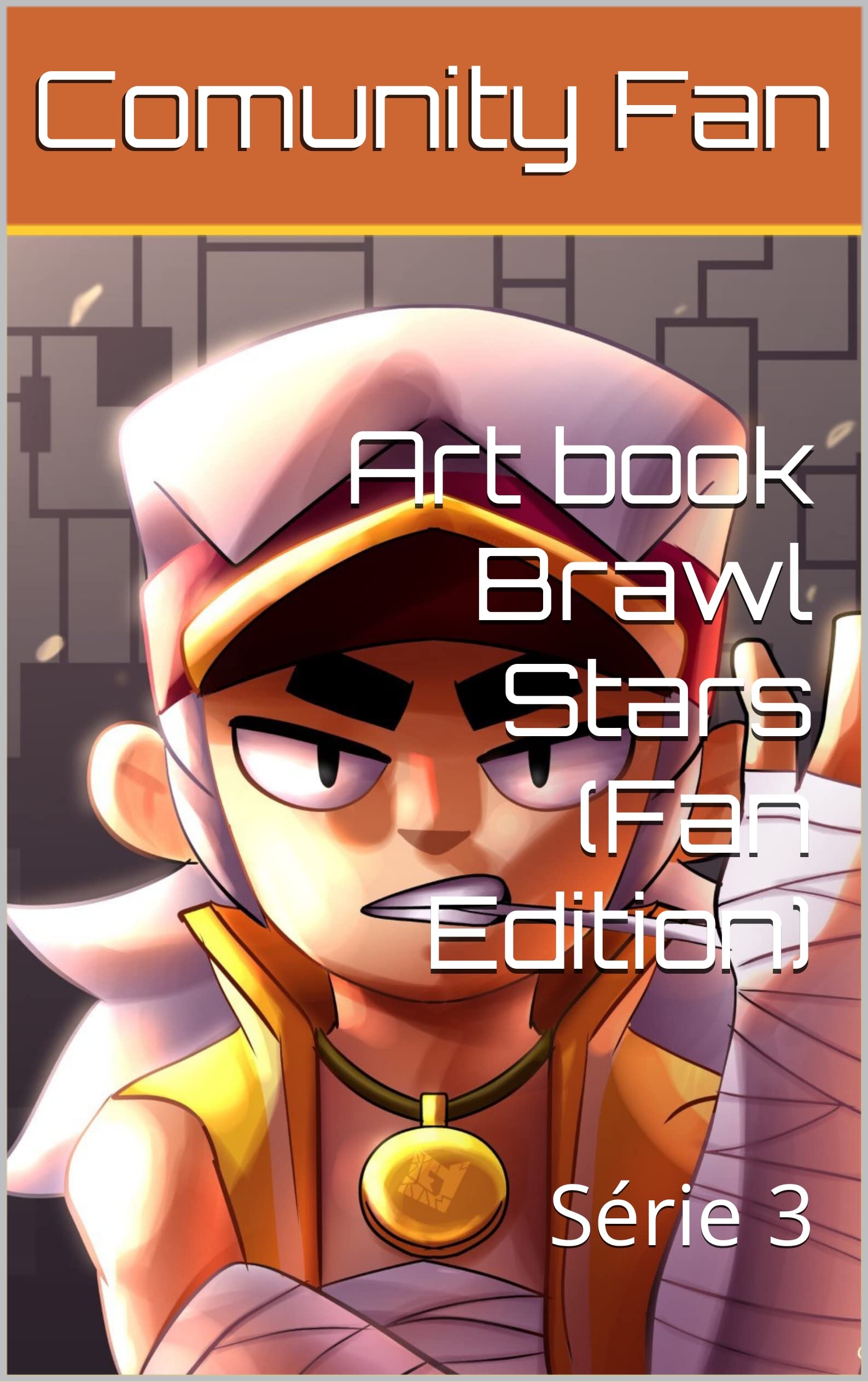 Art book Brawl Stars (Fan Edition): Série 3 by Comunity Fan | Goodreads
