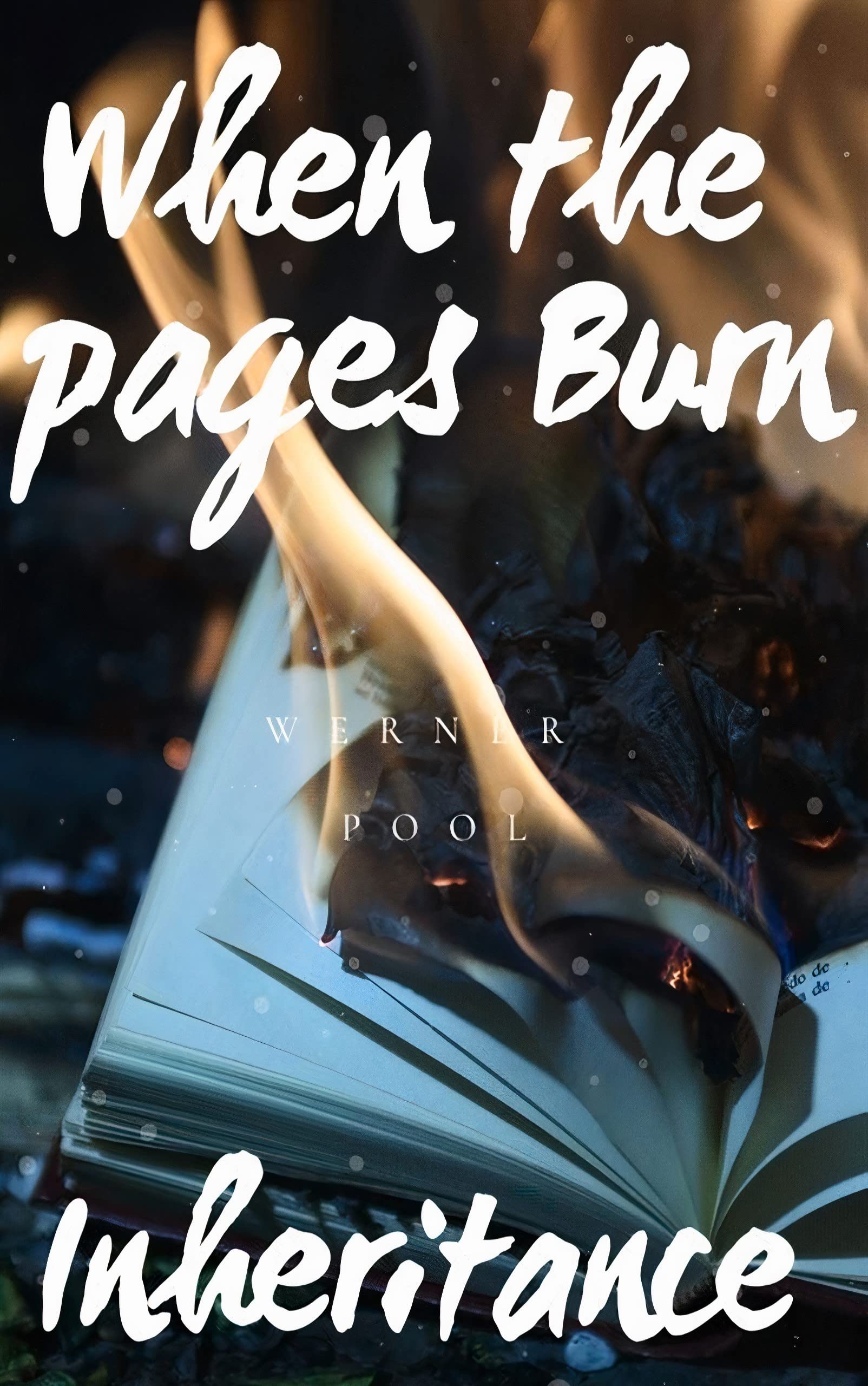 When the pages burn: Part 1 : Inheritance by Werner Pool | Goodreads